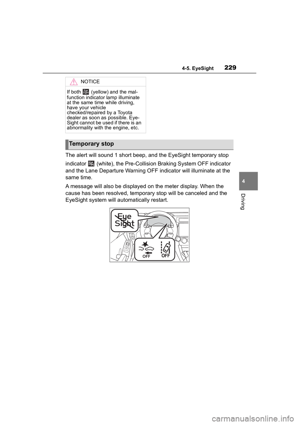 TOYOTA 86 2023  Owners Manual 2294-5. EyeSight
4
Driving
The alert will sound 1 short beep, and the EyeSight temporary stop 
indicator   (white), the Pre-Collision Braking System OFF indicator 
and the Lane Departure Warning OFF  