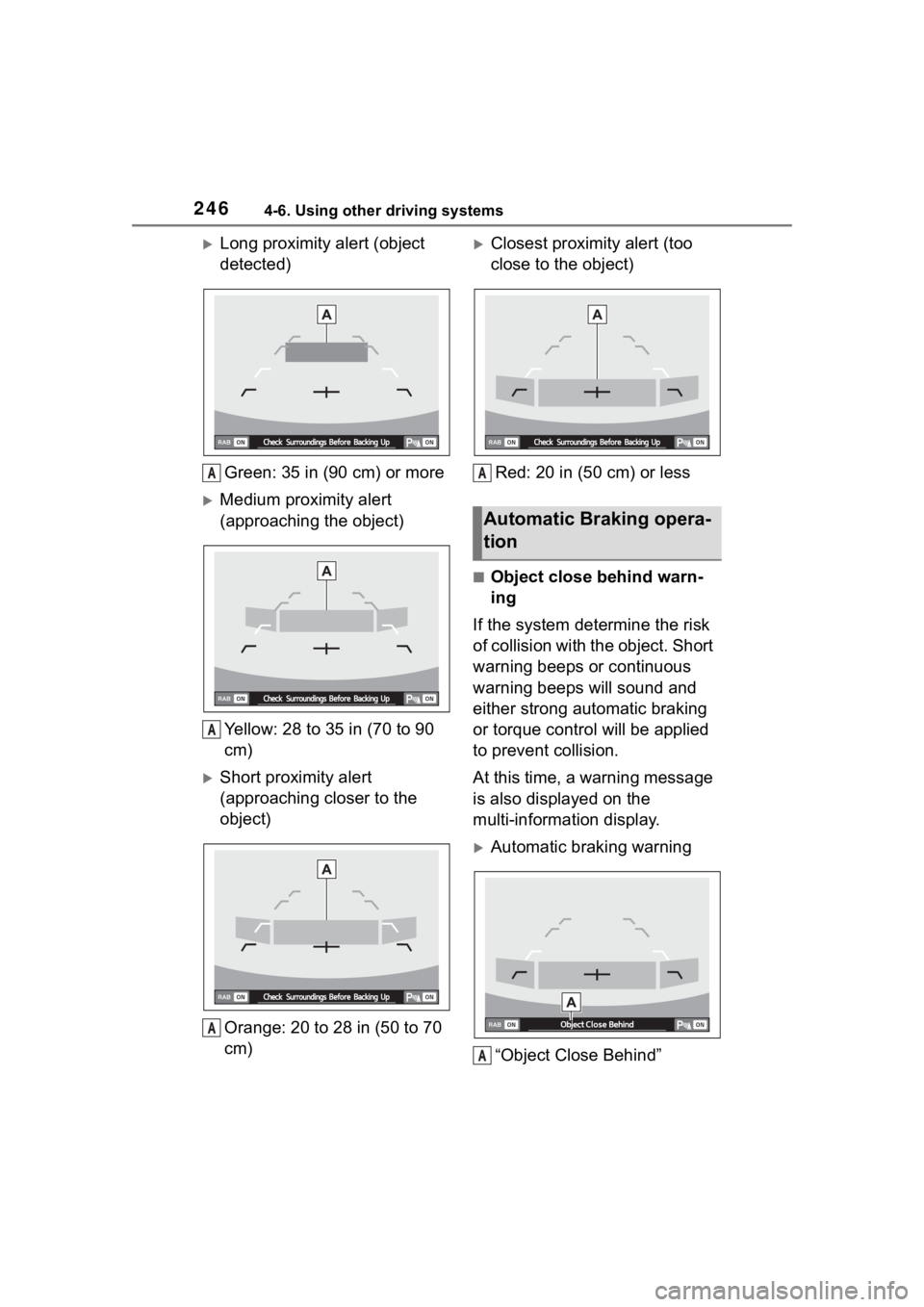 TOYOTA 86 2023  Owners Manual 2464-6. Using other driving systems
Long proximity alert (object 
detected)Green: 35 in (90 cm) or more
Medium proximity alert 
(approaching the object)
Yellow: 28 to 35 in (70 to 90 
cm)
Sho