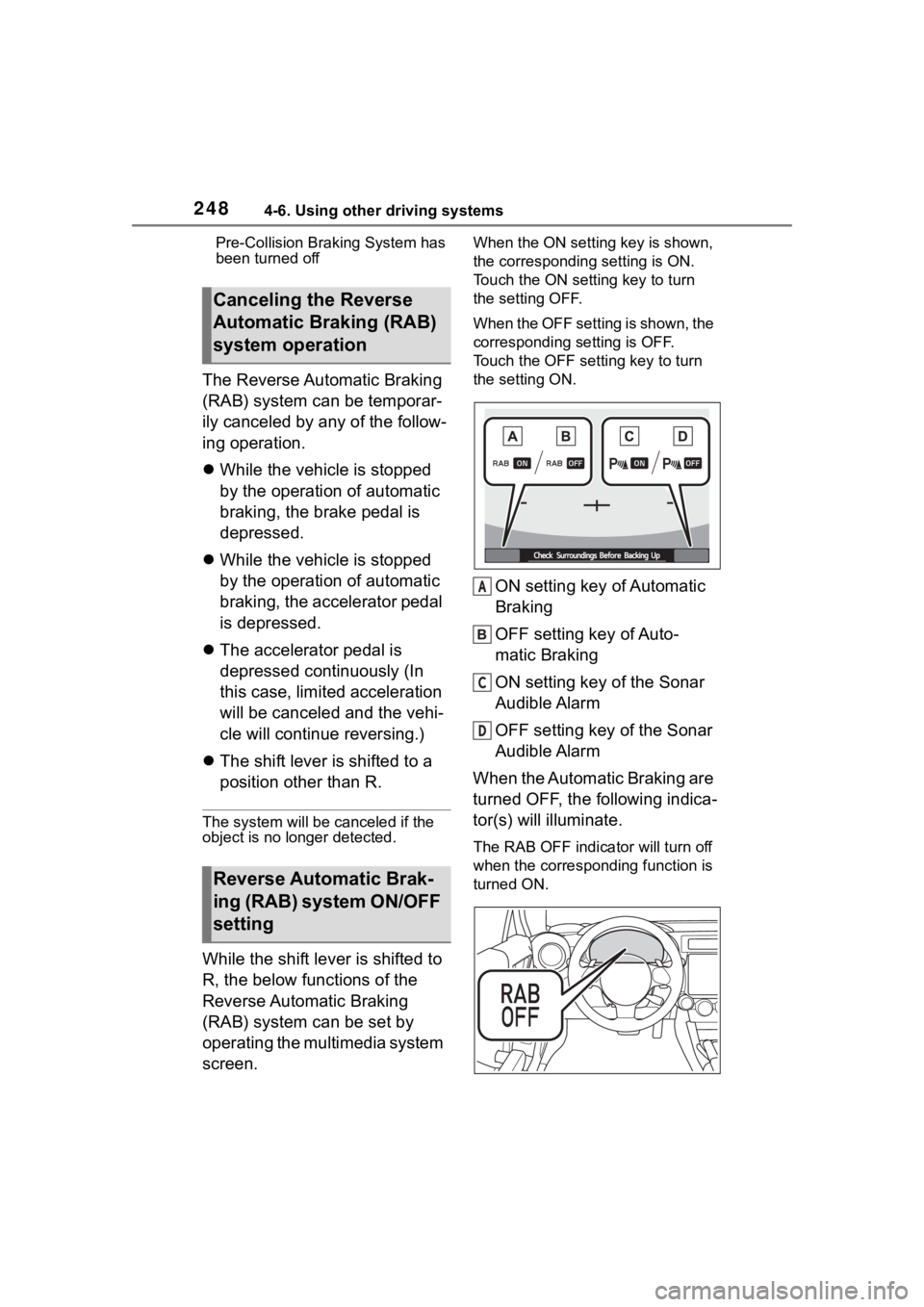 TOYOTA 86 2023 Owners Manual 2484-6. Using other driving systems
Pre-Collision Braking System has
been turned off
The Reverse Automatic Braking
(RAB) system can be temporar-
ily canceled by any of the follow-
ing operation.
TOYOTA 86 2023 Owners Manual 2484-6. Using other driving systems
Pre-Collision Braking System has
been turned off
The Reverse Automatic Braking
(RAB) system can be temporar-
ily canceled by any of the follow-
ing operation.

