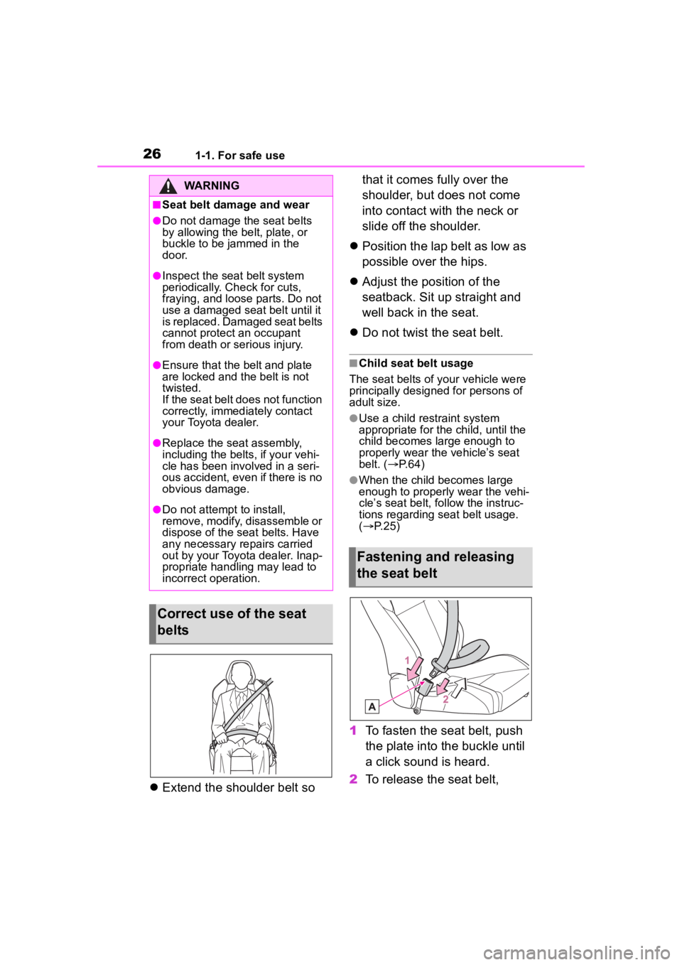 TOYOTA 86 2023 Owners Manual 261-1. For safe use
Extend the shoulder belt so that it comes fully over the
shoulder, but does not come
into contact with the neck or
slide off the shoulder.
Position the lap belt as low a TOYOTA 86 2023 Owners Manual 261-1. For safe use
Extend the shoulder belt so that it comes fully over the
shoulder, but does not come
into contact with the neck or
slide off the shoulder.
Position the lap belt as low a