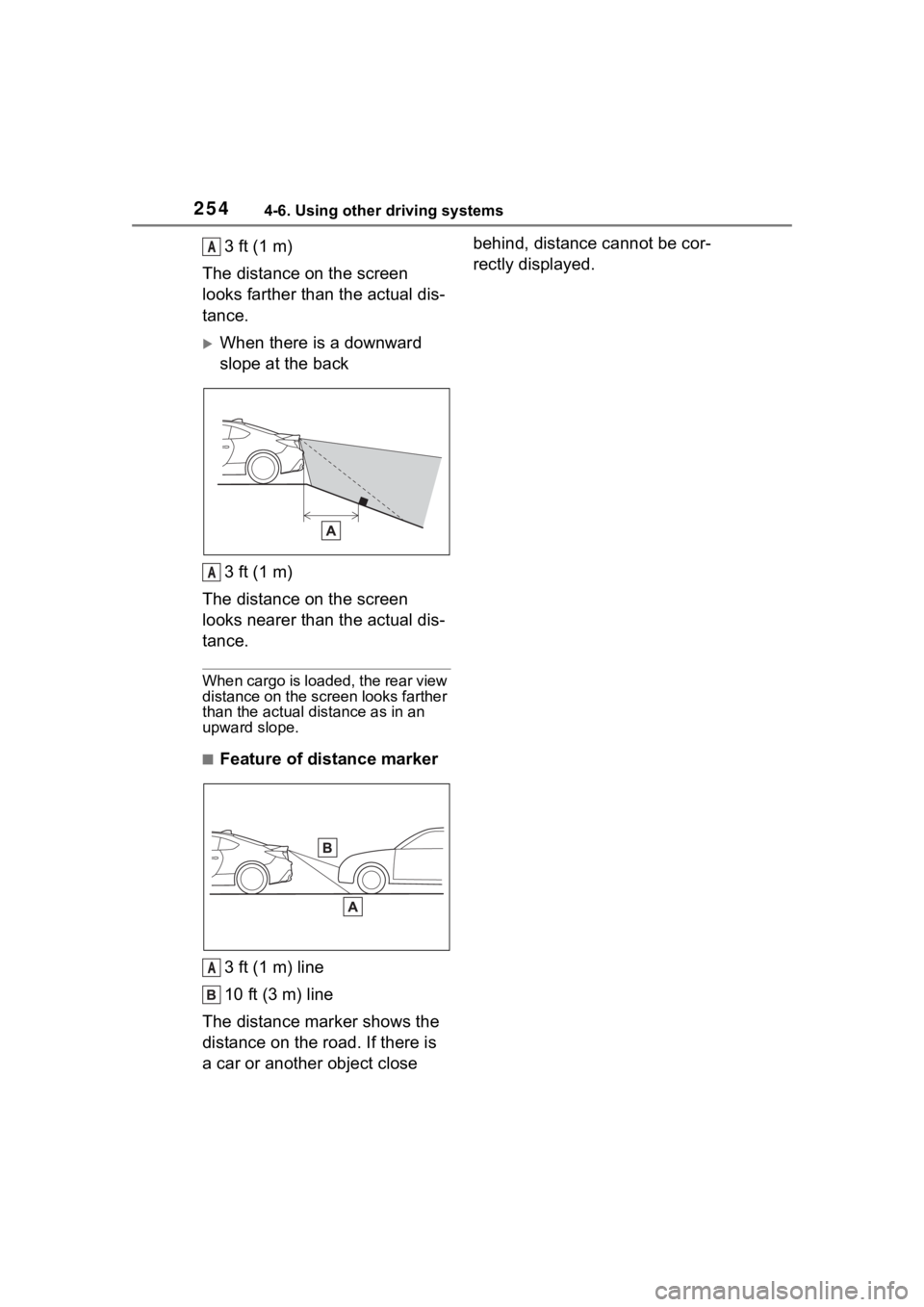TOYOTA 86 2023  Owners Manual 2544-6. Using other driving systems
3 ft (1 m)
The distance on the screen 
looks farther than the actual dis-
tance.
When there is a downward 
slope at the back
3 ft (1 m)
The distance on the scree