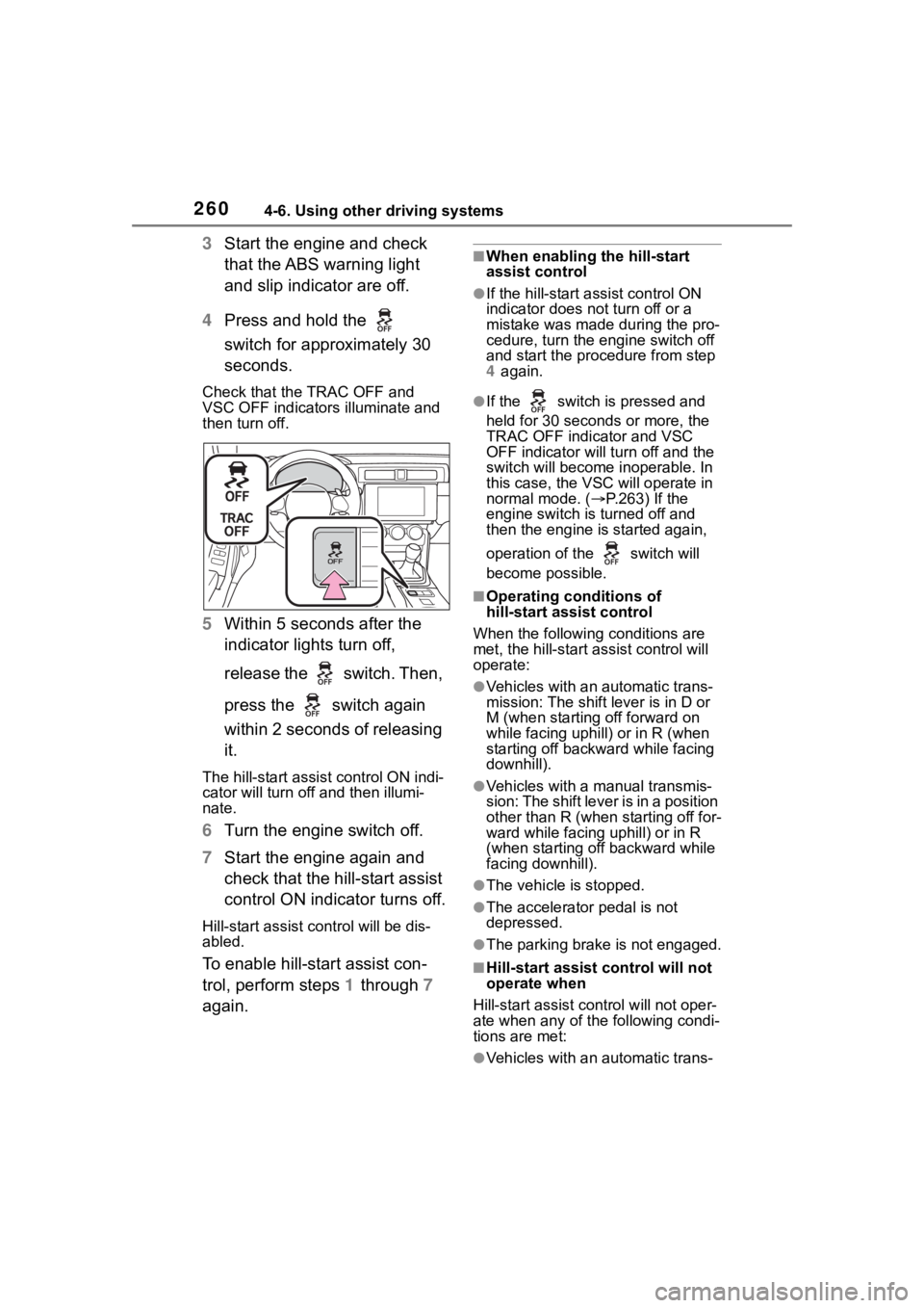 TOYOTA 86 2023 Owners Manual 2604-6. Using other driving systems
3Start the engine and check
that the ABS warning light
and slip indicator are off.
4 Press and hold the
switch for approximately 30
seconds.
Check that the TR TOYOTA 86 2023 Owners Manual 2604-6. Using other driving systems
3Start the engine and check
that the ABS warning light
and slip indicator are off.
4 Press and hold the
switch for approximately 30
seconds.
Check that the TR