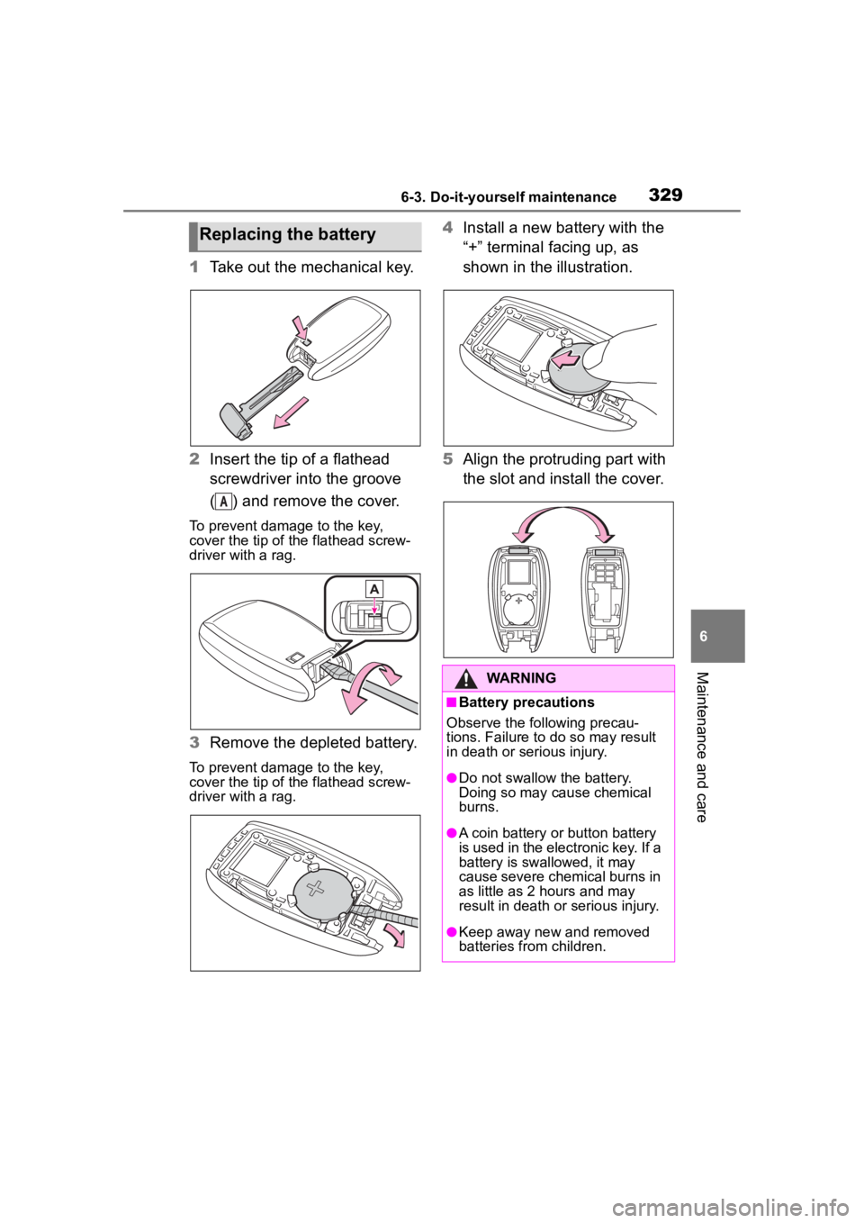 TOYOTA 86 2023  Owners Manual 3296-3. Do-it-yourself maintenance
6
Maintenance and care
1Take out the mechanical key.
2 Insert the tip of a flathead 
screwdriver into the groove 
( ) and remove the cover.
To prevent damage to the 