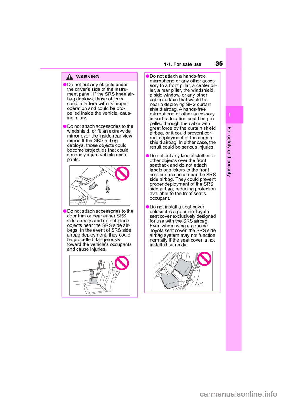 TOYOTA 86 2023 Owners Manual 351-1. For safe use
1
For safety and security
WARNING
●Do not put any objects under
the driver’s side of the instru-
ment panel. If the SRS knee air-
bag deploys, those objects
could interfere w TOYOTA 86 2023 Owners Manual 351-1. For safe use
1
For safety and security
WARNING
●Do not put any objects under
the driver’s side of the instru-
ment panel. If the SRS knee air-
bag deploys, those objects
could interfere w