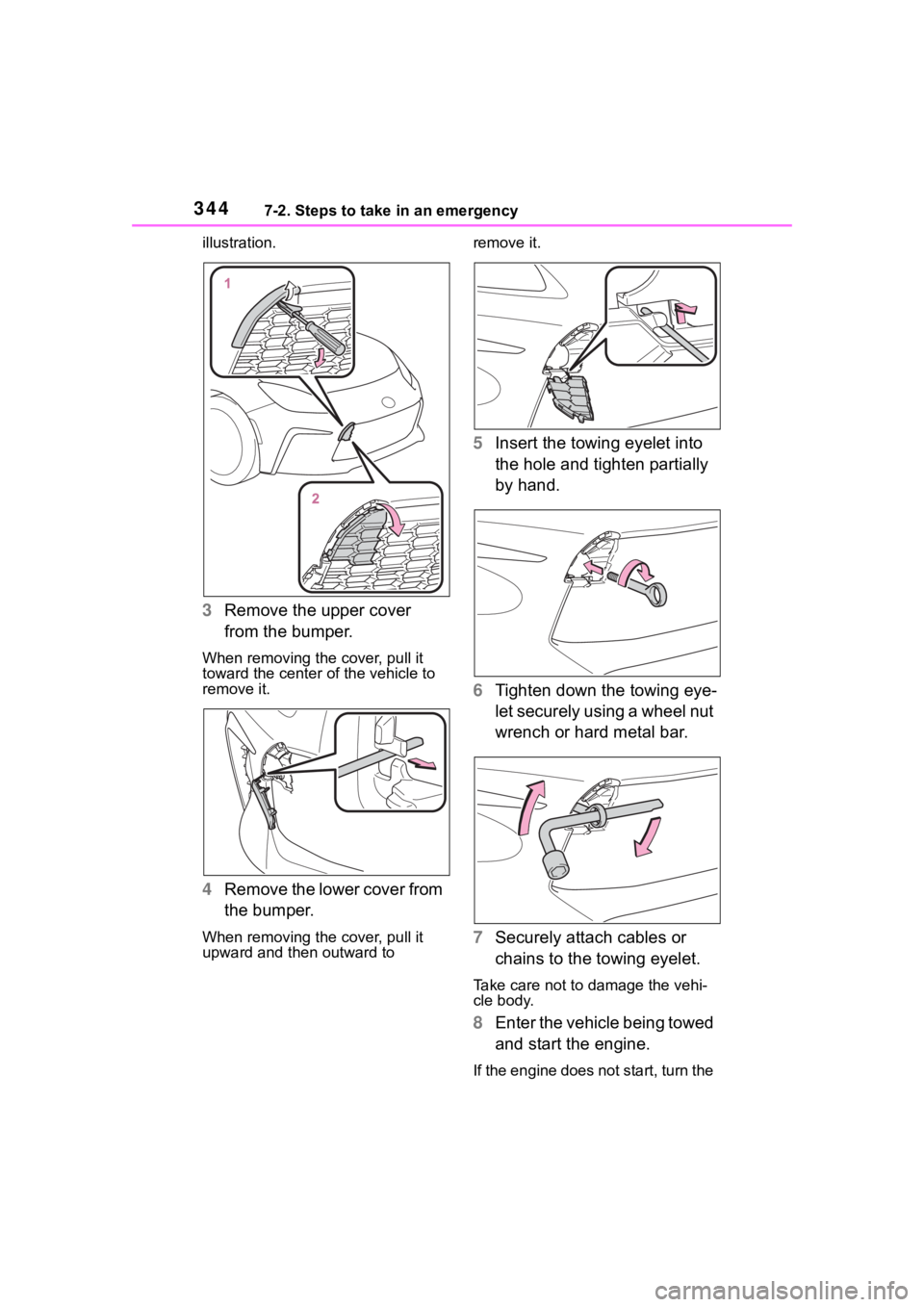 TOYOTA 86 2023  Owners Manual 3447-2. Steps to take in an emergency
illustration.
3Remove the upper cover 
from the bumper.
When removing the cover, pull it 
toward the center of the vehicle to 
remove it.
4Remove the lower cover 