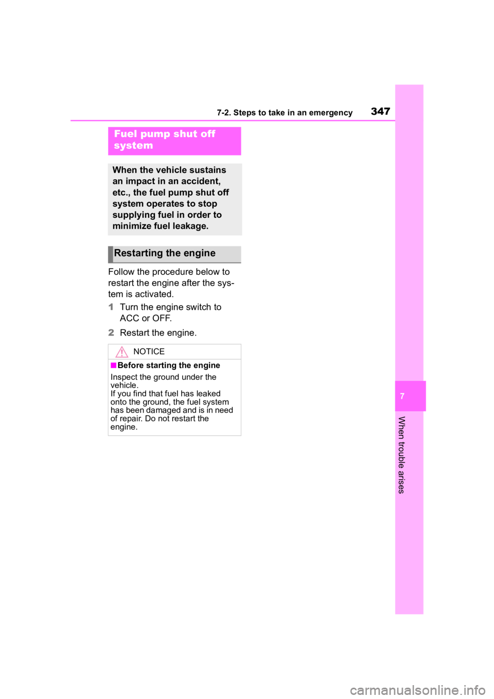 TOYOTA 86 2023  Owners Manual 3477-2. Steps to take in an emergency
7
When trouble arises
Follow the procedure below to 
restart the engine after the sys-
tem is activated.
1Turn the engine switch to 
ACC or OFF.
2 Restart the eng