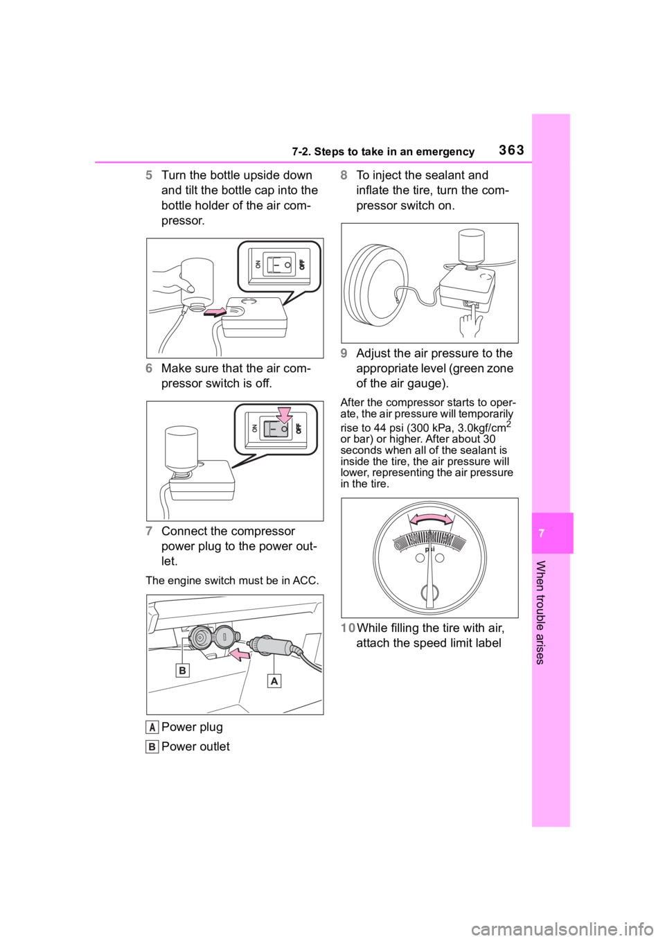 TOYOTA 86 2023  Owners Manual 3637-2. Steps to take in an emergency
7
When trouble arises
5Turn the bottle upside down 
and tilt the bottle cap into the 
bottle holder of the air com-
pressor.
6 Make sure that the air com-
pressor