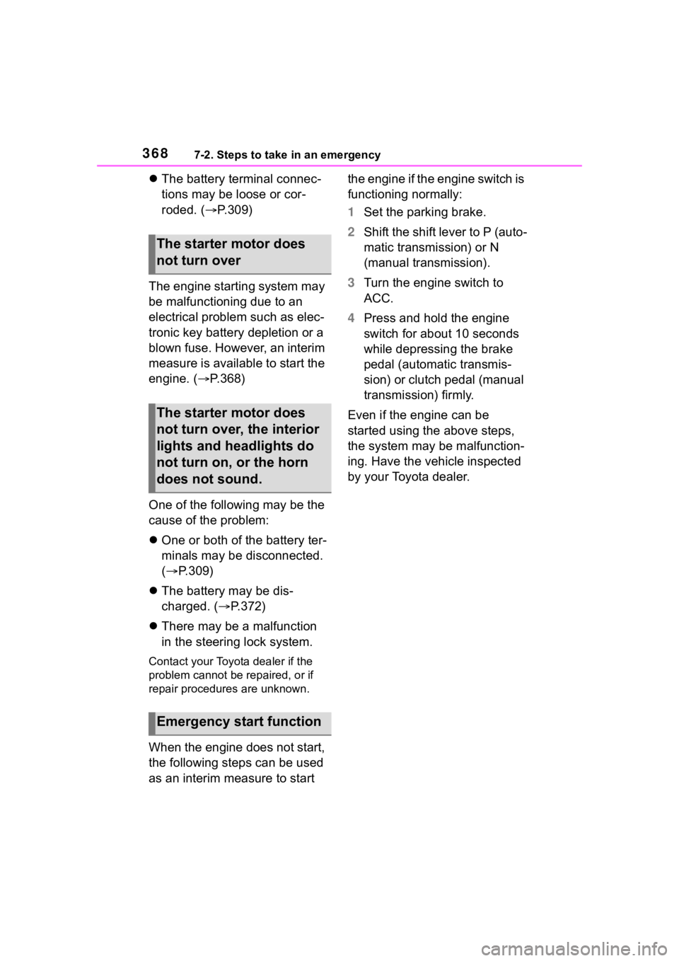 TOYOTA 86 2023 Owners Manual 3687-2. Steps to take in an emergency
The battery terminal connec-
tions may be loose or cor-
roded. ( P.309)
The engine starting system may
be malfunctioning due to an
electrical problem such TOYOTA 86 2023 Owners Manual 3687-2. Steps to take in an emergency
The battery terminal connec-
tions may be loose or cor-
roded. ( P.309)
The engine starting system may
be malfunctioning due to an
electrical problem such