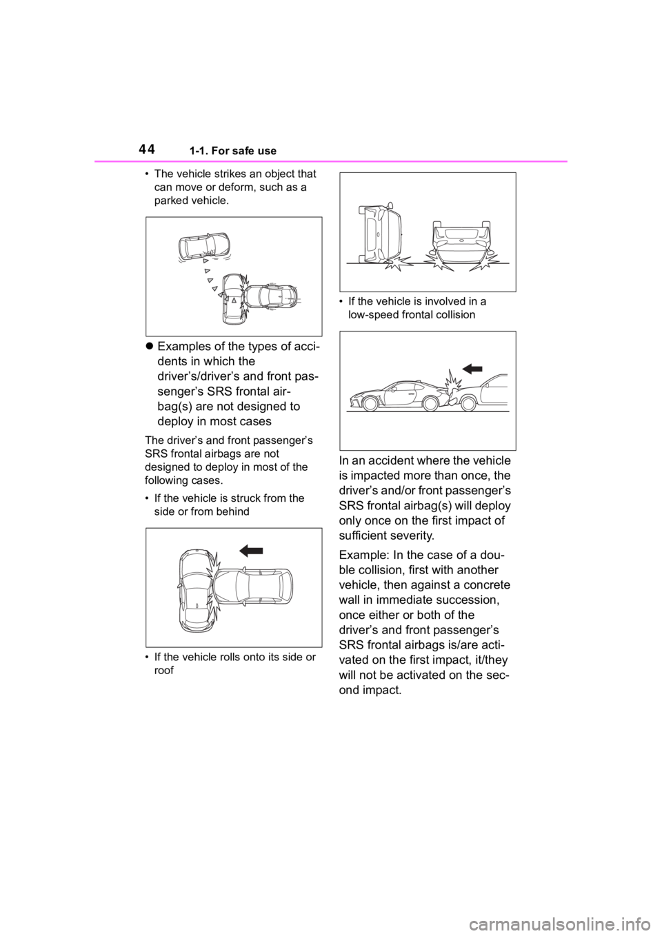 TOYOTA 86 2023 Owners Manual 441-1. For safe use
• The vehicle strikes an object that can move or deform, such as a
parked vehicle.
Examples of the types of acci-
dents in which the
driver’s/driver’s and front pas-
se TOYOTA 86 2023 Owners Manual 441-1. For safe use
• The vehicle strikes an object that can move or deform, such as a
parked vehicle.
Examples of the types of acci-
dents in which the
driver’s/driver’s and front pas-
se