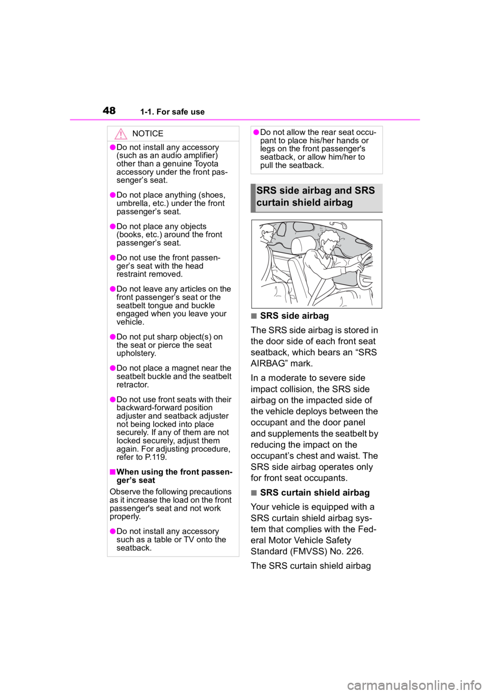 TOYOTA 86 2023 Owners Manual 481-1. For safe use
■SRS side airbag
The SRS side airbag is stored in
the door side of each front seat
seatback, which bears an “SRS
AIRBAG” mark.
In a moderate to severe side
impact collisi TOYOTA 86 2023 Owners Manual 481-1. For safe use
■SRS side airbag
The SRS side airbag is stored in
the door side of each front seat
seatback, which bears an “SRS
AIRBAG” mark.
In a moderate to severe side
impact collisi