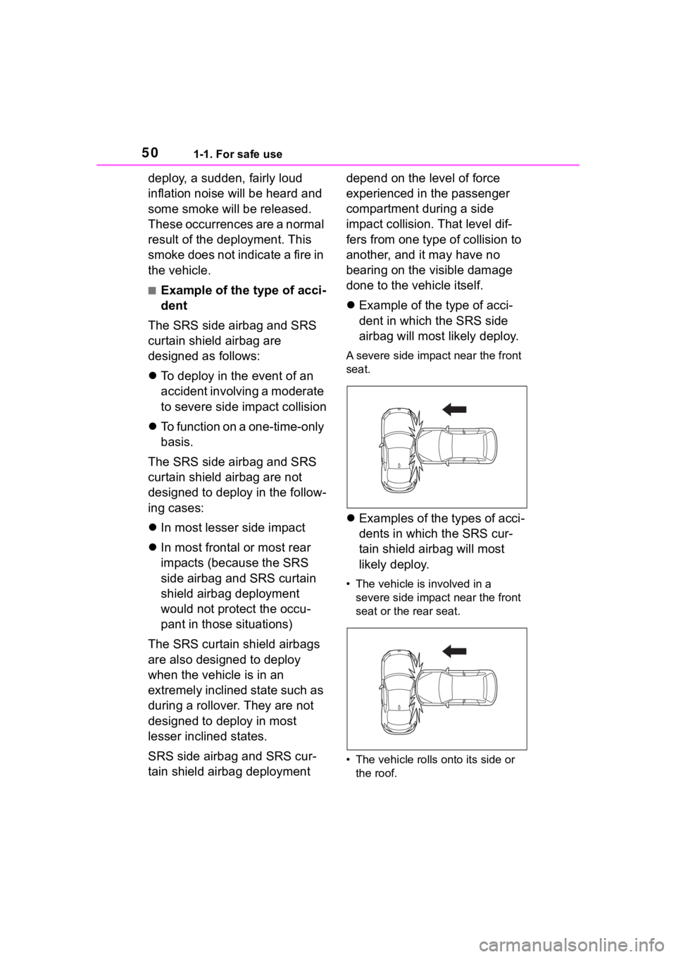 TOYOTA 86 2023 Owners Manual 501-1. For safe use
deploy, a sudden, fairly loud
inflation noise will be heard and
some smoke will be released.
These occurrences are a normal
result of the deployment. This
smoke does not indic TOYOTA 86 2023 Owners Manual 501-1. For safe use
deploy, a sudden, fairly loud
inflation noise will be heard and
some smoke will be released.
These occurrences are a normal
result of the deployment. This
smoke does not indic
