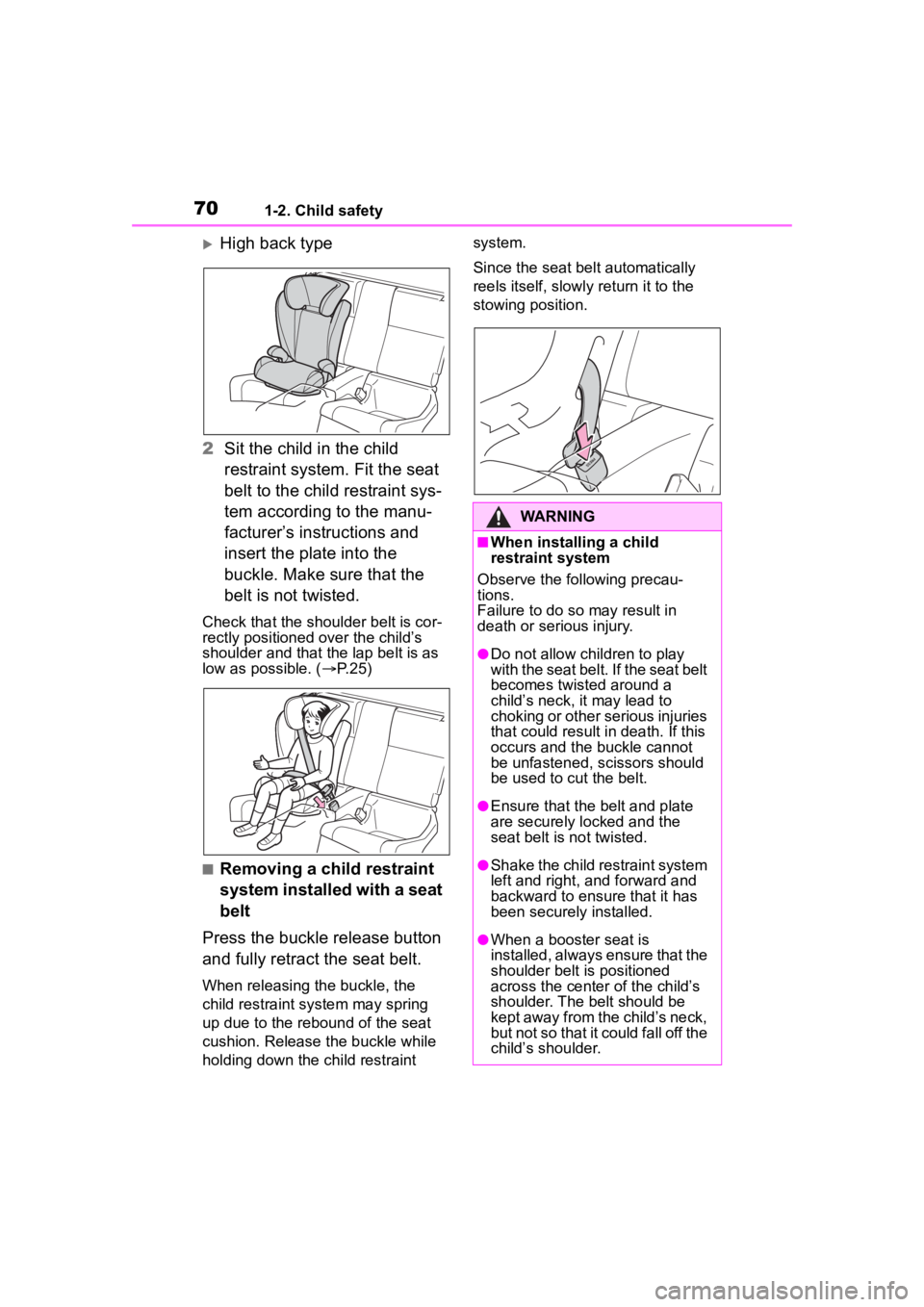 TOYOTA 86 2023 Owners Manual 701-2. Child safety
High back type
2 Sit the child in the child
restraint system. Fit the seat
belt to the child restraint sys-
tem according to the manu-
facturer’s instructions and
insert th TOYOTA 86 2023 Owners Manual 701-2. Child safety
High back type
2 Sit the child in the child
restraint system. Fit the seat
belt to the child restraint sys-
tem according to the manu-
facturer’s instructions and
insert th