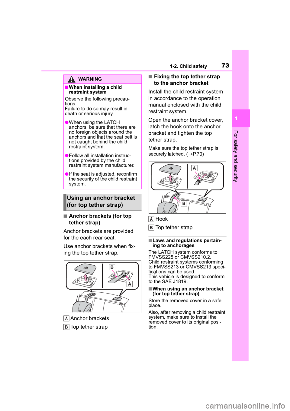 TOYOTA 86 2023 Owners Manual 731-2. Child safety
1
For safety and security
■Anchor brackets (for top
tether strap)
Anchor brackets are provided
for the each rear seat.
Use anchor brackets when fix-
ing the top tether strap.
A TOYOTA 86 2023 Owners Manual 731-2. Child safety
1
For safety and security
■Anchor brackets (for top
tether strap)
Anchor brackets are provided
for the each rear seat.
Use anchor brackets when fix-
ing the top tether strap.
A