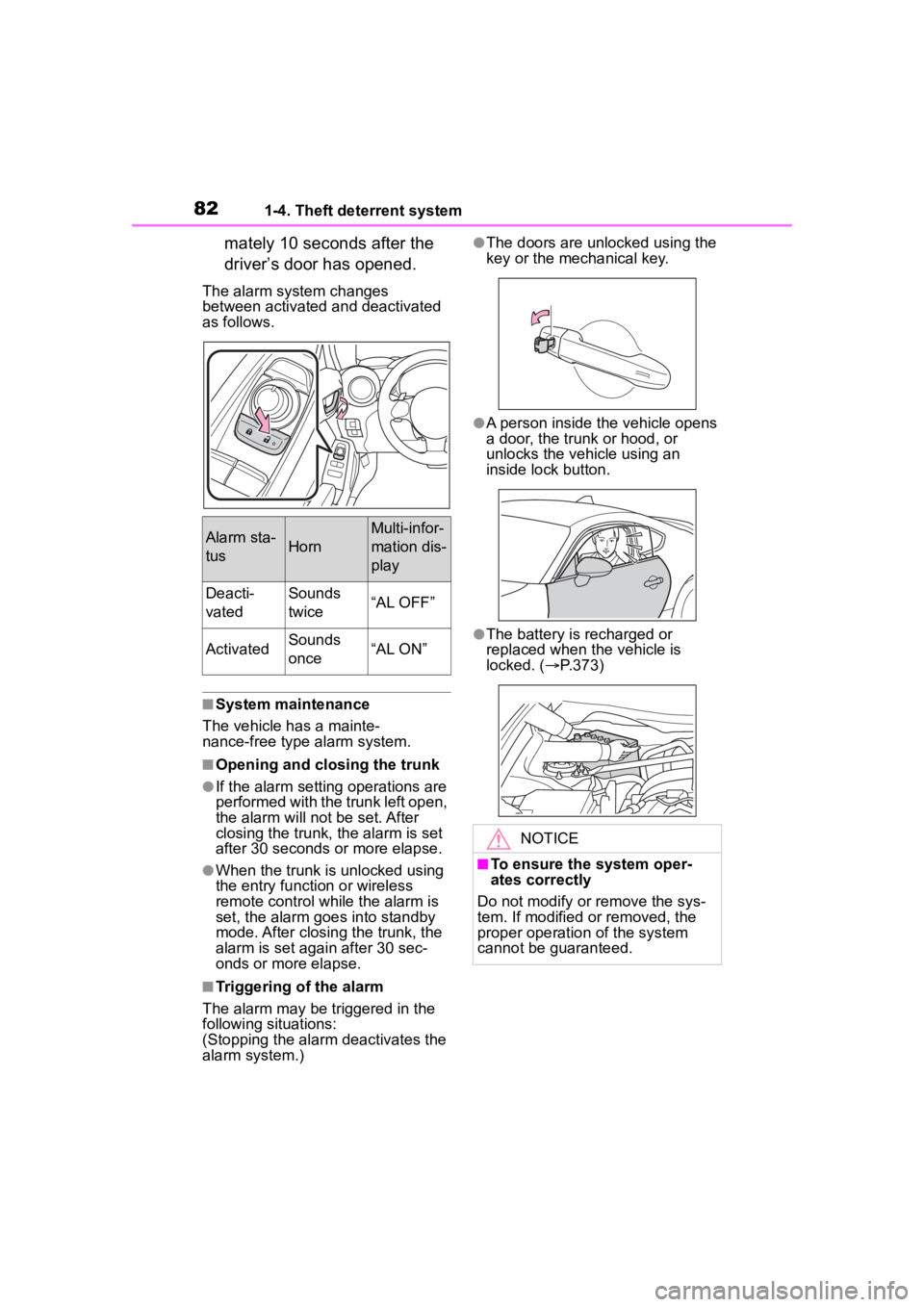 TOYOTA 86 2023 Owners Manual 821-4. Theft deterrent system
mately 10 seconds after the
driver’s door has opened.
The alarm system changes
between activated and deactivated
as follows.
■System maintenance
The vehicle has a TOYOTA 86 2023 Owners Manual 821-4. Theft deterrent system
mately 10 seconds after the
driver’s door has opened.
The alarm system changes
between activated and deactivated
as follows.
■System maintenance
The vehicle has a