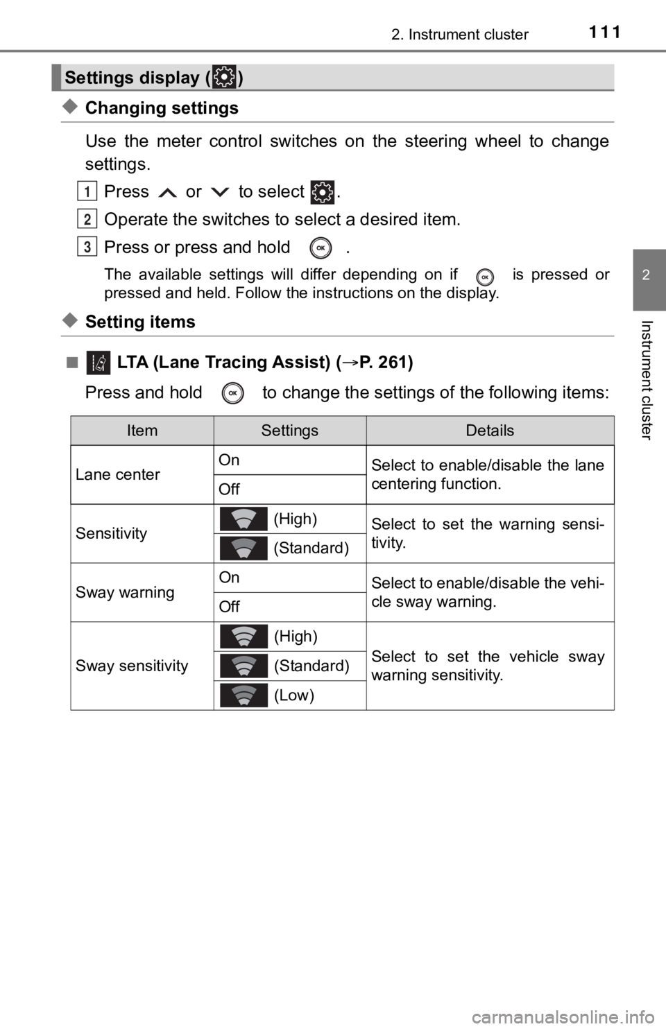 TOYOTA AVALON HYBRID 2022  Owners Manual 1112. Instrument cluster
2
Instrument cluster
◆Changing settings
Use  the  meter  control  switches  on  the  steering  wheel  to  change
settings.Press   or   to select  .
Operate the switches to  