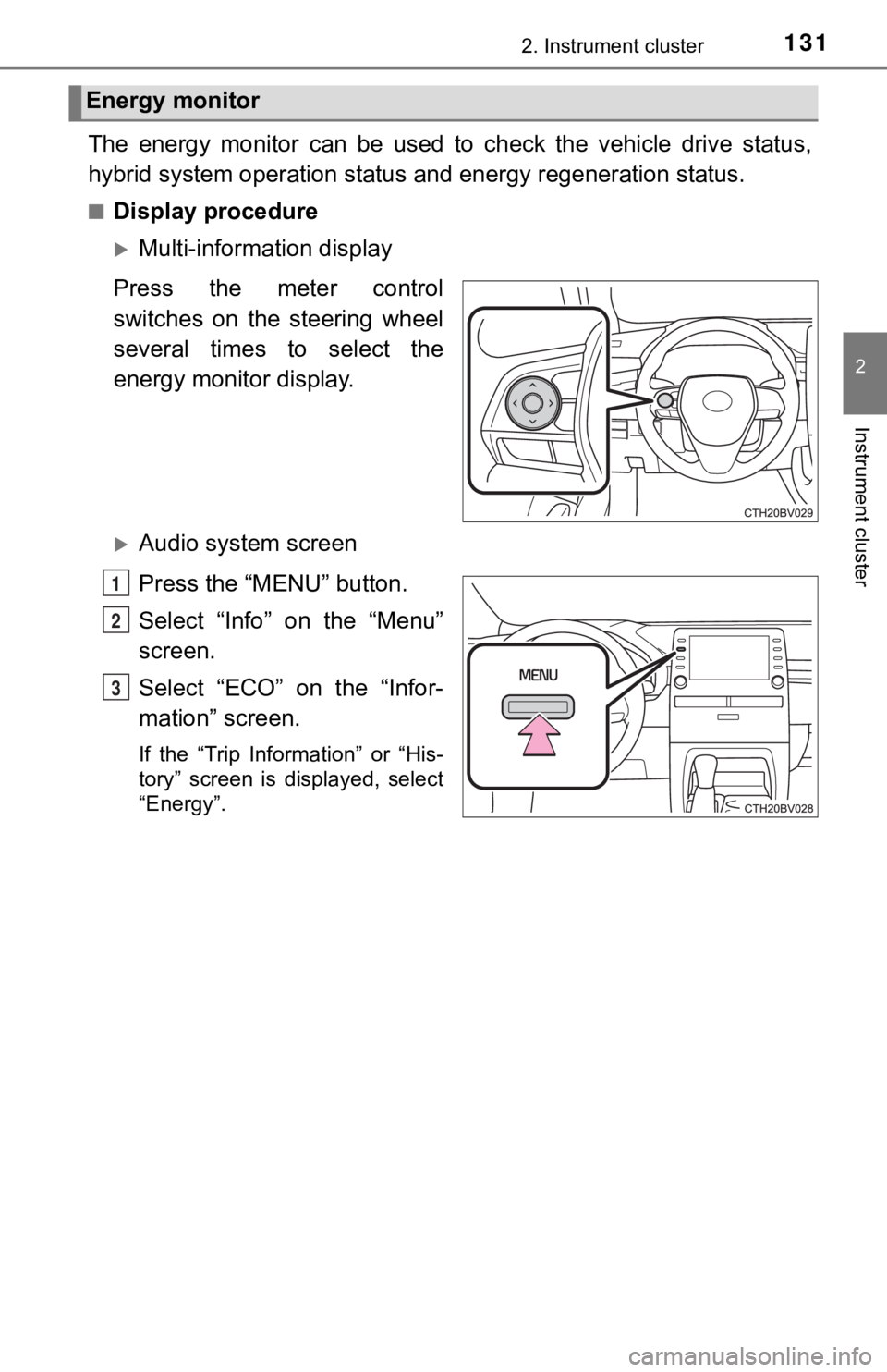 TOYOTA AVALON HYBRID 2022  Owners Manual 1312. Instrument cluster
2
Instrument cluster
The  energy  monitor  can  be  used  to  check  the  vehicle  drive  status,
hybrid system operation status  and energy regeneration status.
■Display pr