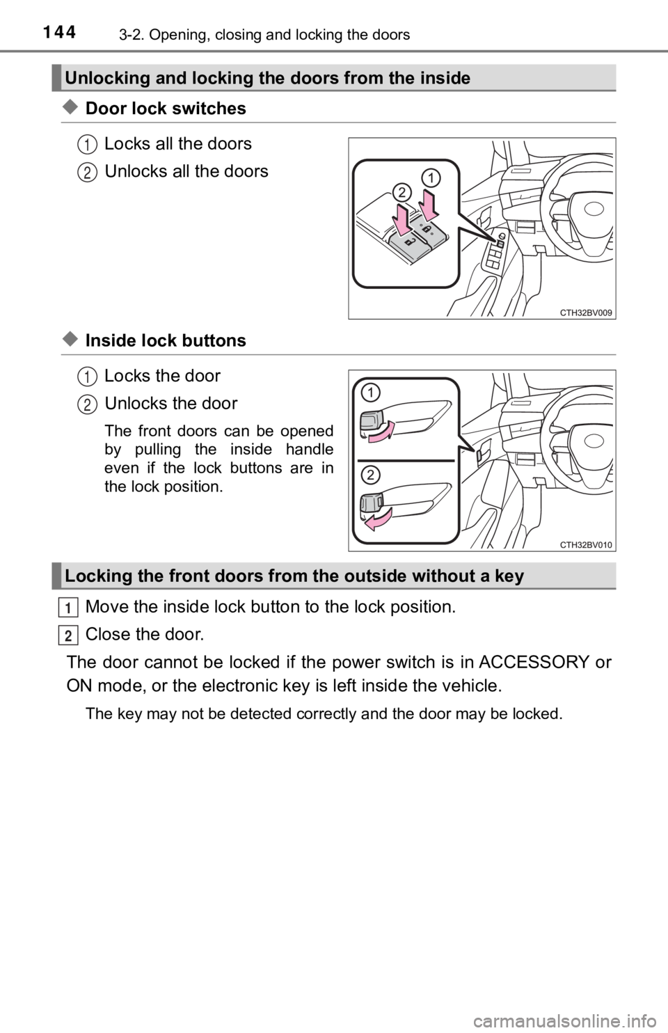TOYOTA AVALON HYBRID 2022  Owners Manual 1443-2. Opening, closing and locking the doors
◆Door lock switchesLocks all the doors
Unlocks all the doors
◆Inside lock buttonsLocks the door
Unlocks the door
The  front  doors  can  be  opened
b