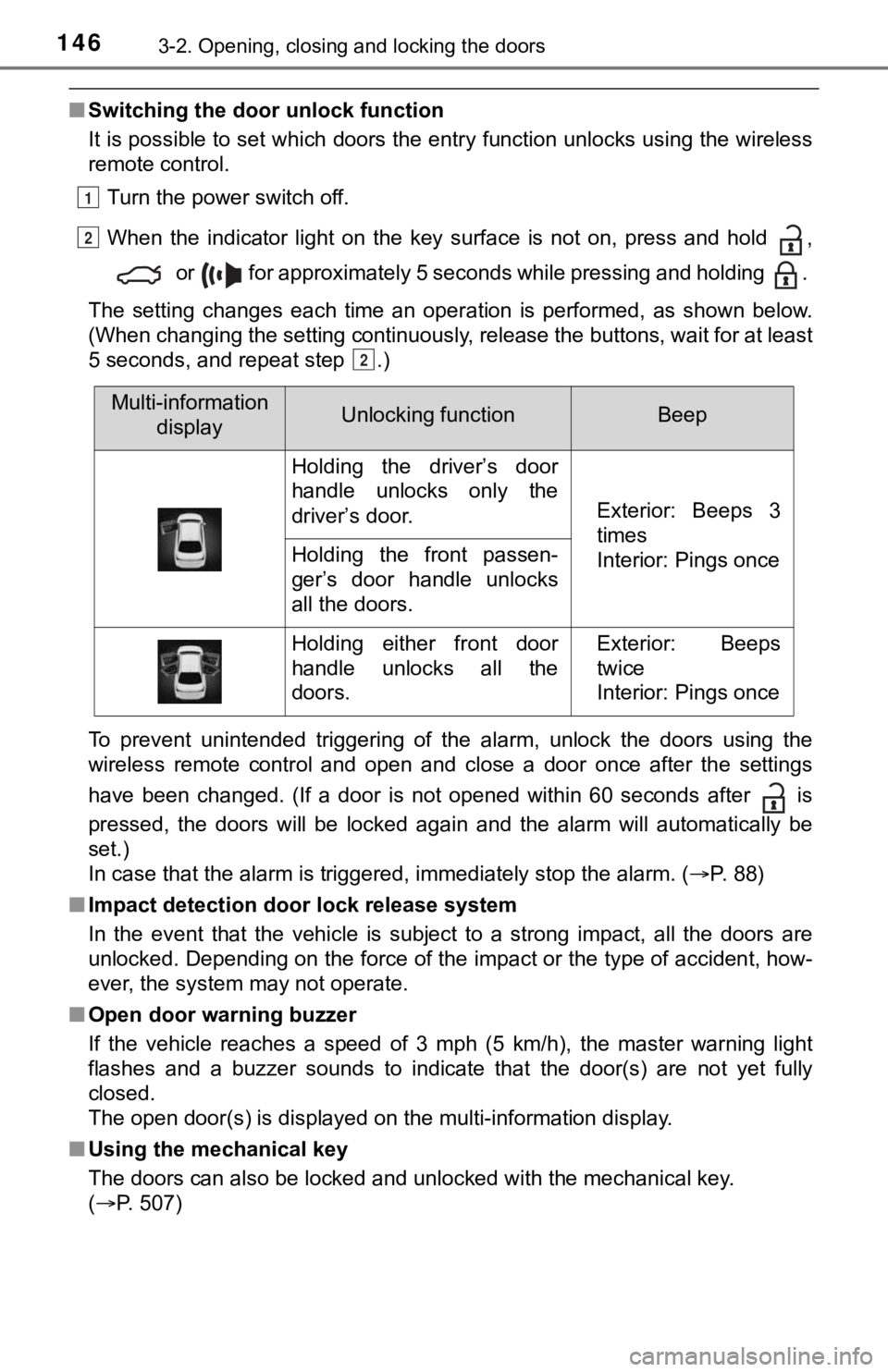 TOYOTA AVALON HYBRID 2022  Owners Manual 1463-2. Opening, closing and locking the doors
■Switching the door unlock function
It is possible to set which doors the entry function unlocks us ing the wireless
remote control. 
Turn the power sw