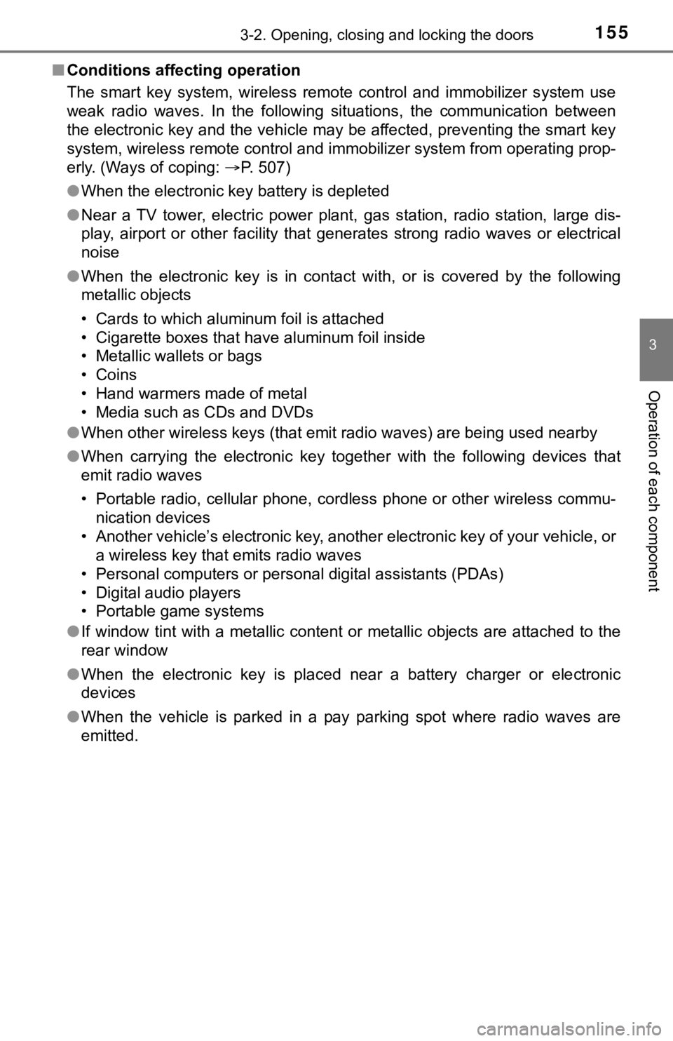 TOYOTA AVALON HYBRID 2022  Owners Manual 1553-2. Opening, closing and locking the doors
3
Operation of each component
■Conditions affecting operation
The  smart  key  system,  wireless  remote  control  and  immobilizer  s ystem  use
weak 