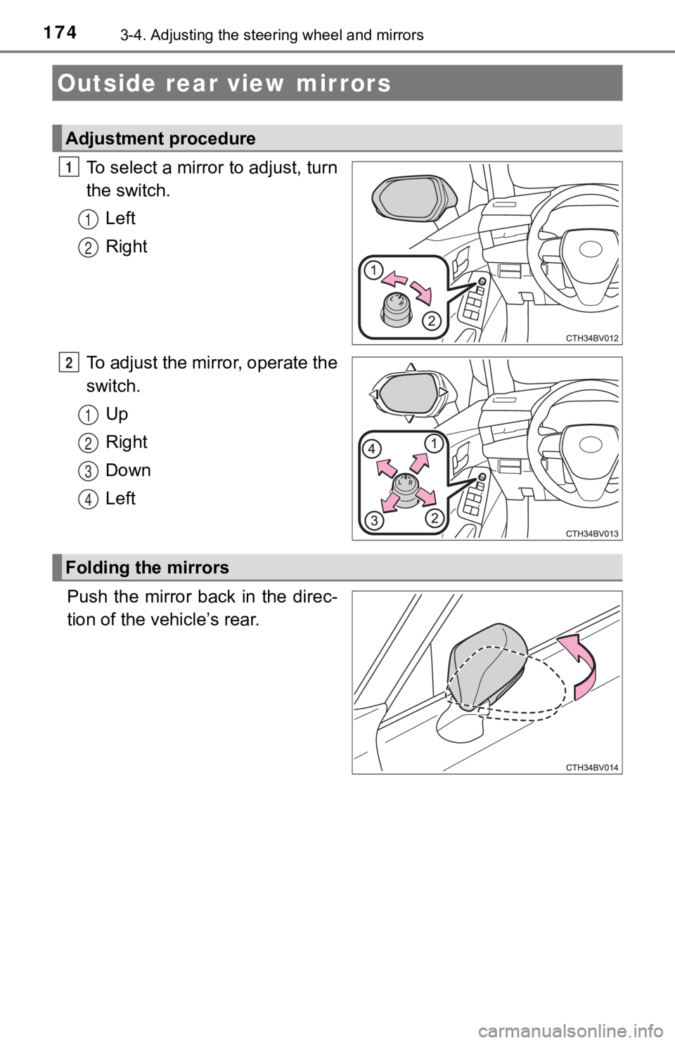 TOYOTA AVALON HYBRID 2022  Owners Manual 1743-4. Adjusting the steering wheel and mirrors
To select a mirror to adjust, turn
the switch.
Left
Right
To adjust the mirror, operate the
switch. Up
Right
Down
Left
Push  the  mirror  back  in  the