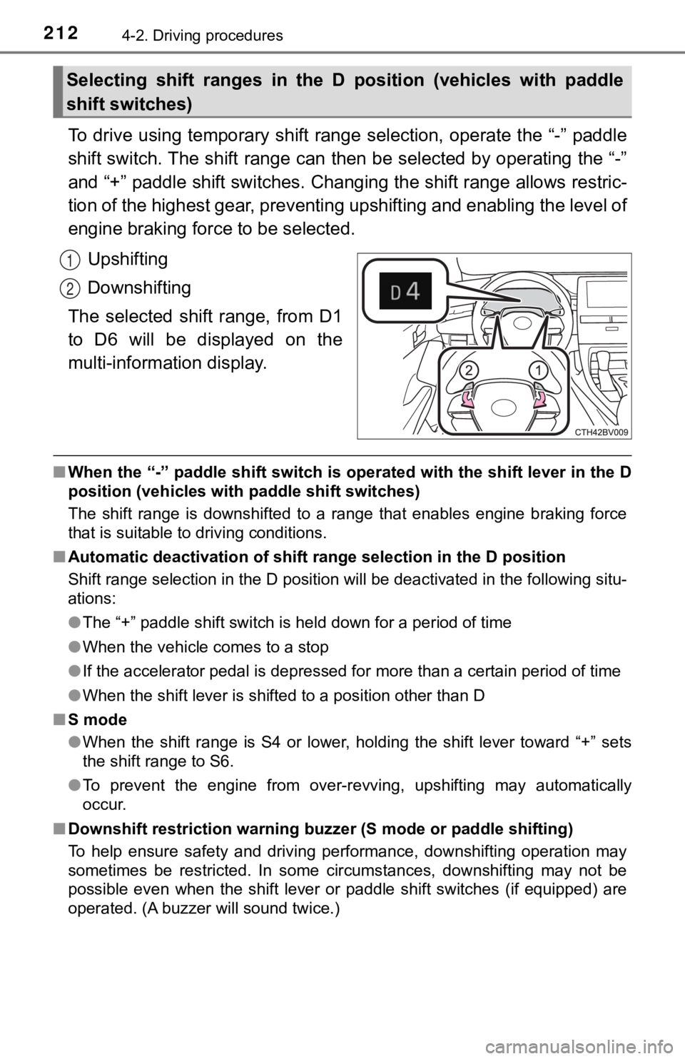 TOYOTA AVALON HYBRID 2022  Owners Manual 2124-2. Driving procedures
To drive  using temporary shift range  selection, operate the “-” paddle
shift switch. The shift range can then be selected by operating the “-”
and “+” paddle s