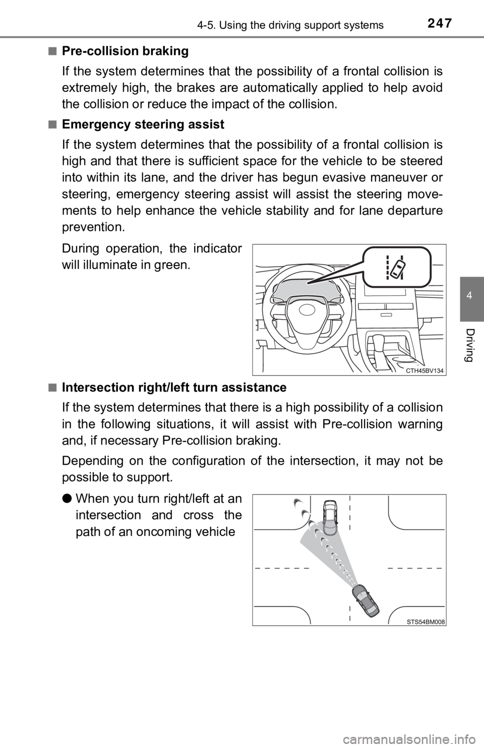 TOYOTA AVALON HYBRID 2022  Owners Manual 2474-5. Using the driving support systems
4
Driving
■Pre-collision braking
If  the  system  determines  that  the  possibility  of  a  frontal  collision  is
extremely  high,  the  brakes  are  auto