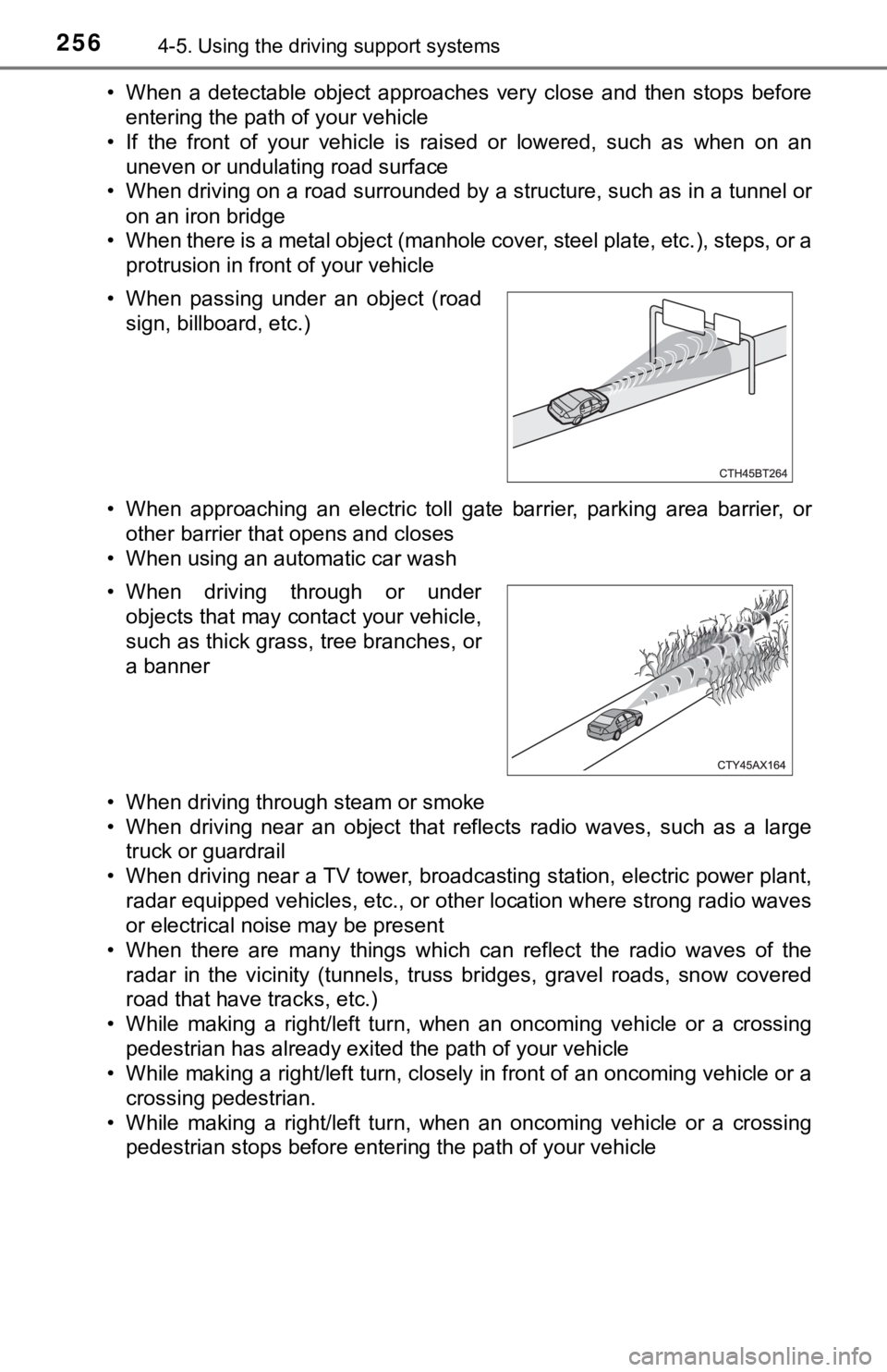 TOYOTA AVALON HYBRID 2022  Owners Manual 2564-5. Using the driving support systems
• When  a  detectable  object  approaches  very  close  and  then  stops  before
entering the path of your vehicle
• If  the  front  of  your  vehicle  is