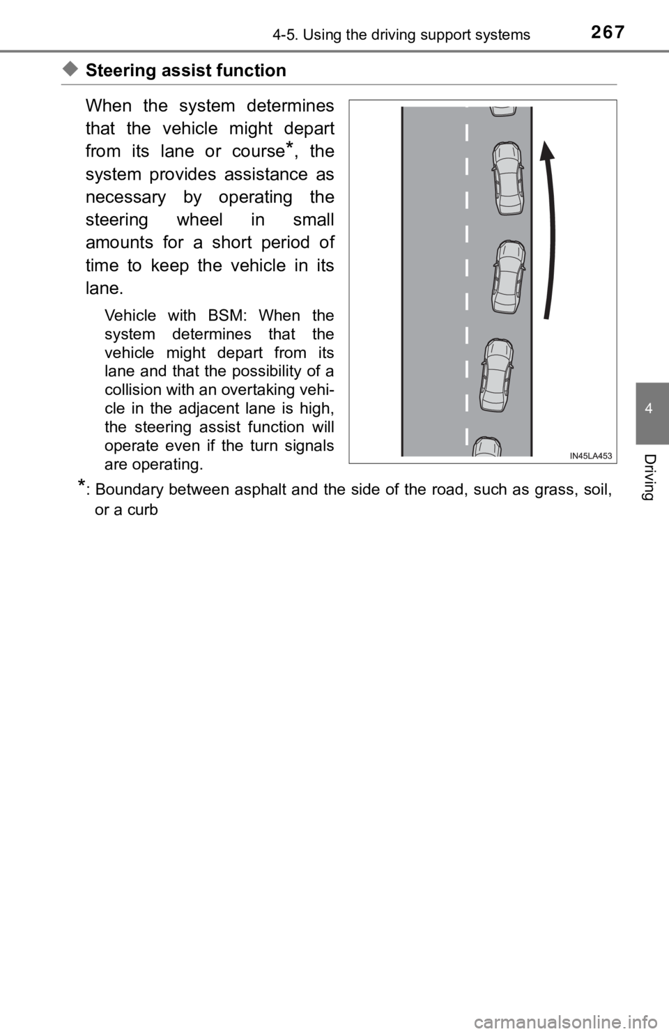 TOYOTA AVALON HYBRID 2022  Owners Manual 2674-5. Using the driving support systems
4
Driving
◆Steering assist function
When  the  system  determines
that  the  vehicle  might  depart
from  its  lane  or  course
*,  the
system  provides  as