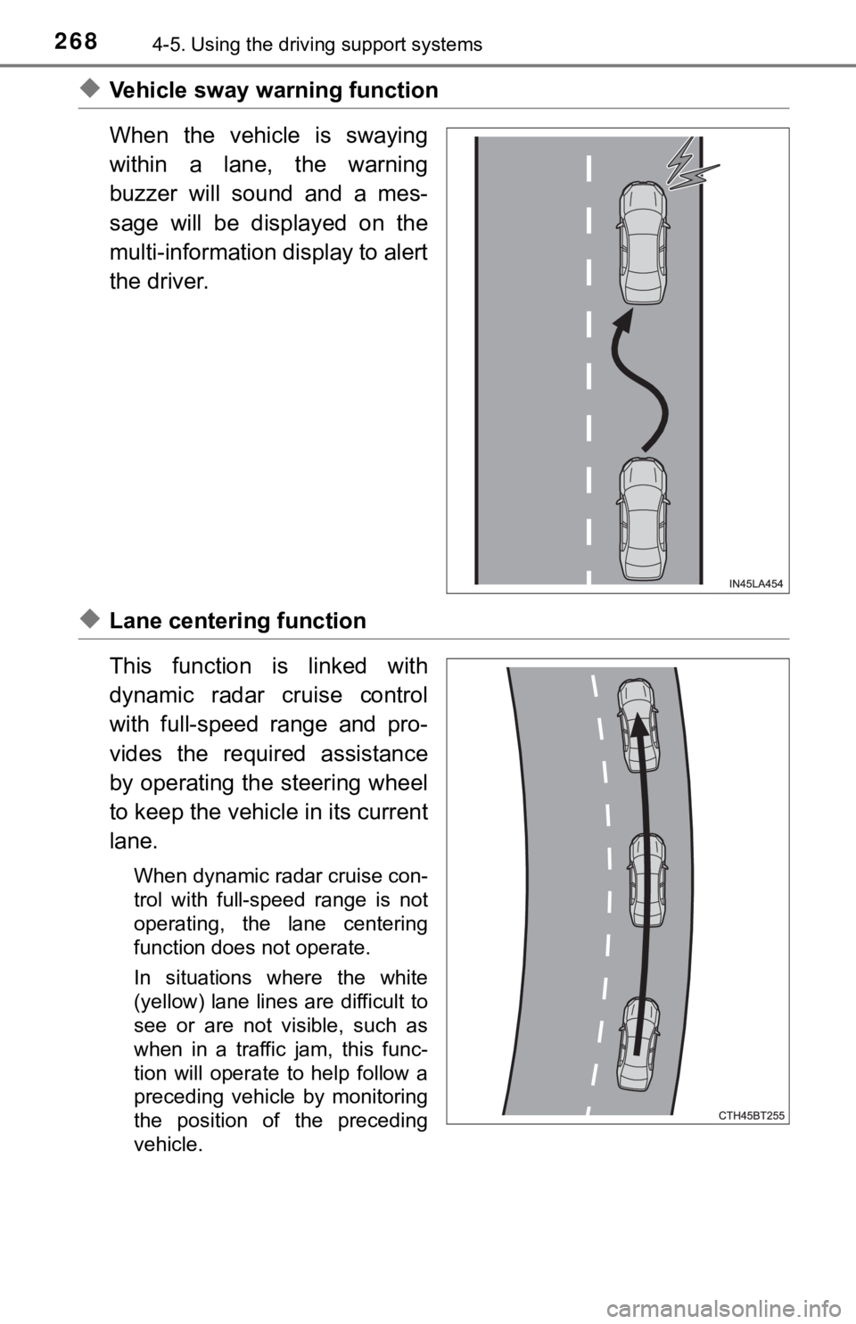 TOYOTA AVALON HYBRID 2022  Owners Manual 2684-5. Using the driving support systems
◆Vehicle sway warning function
When  the  vehicle  is  swaying
within  a  lane,  the  warning
buzzer  will  sound  and  a  mes-
sage  will  be  displayed  o
