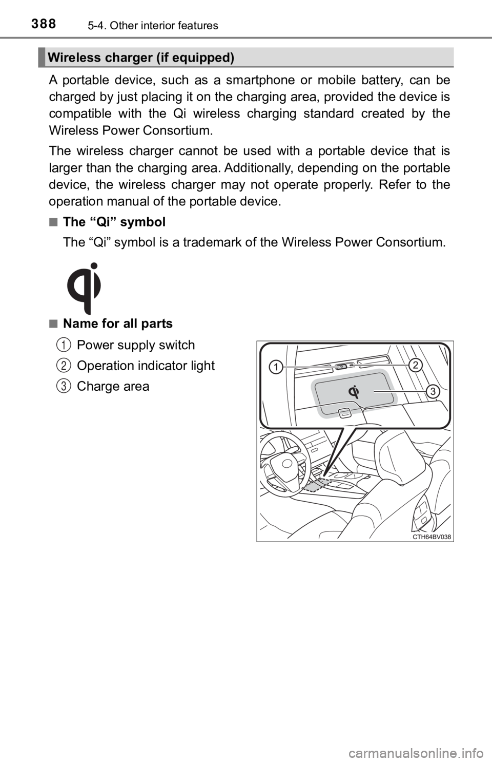 TOYOTA AVALON HYBRID 2022  Owners Manual 3885-4. Other interior features
A  portable  device,  such  as  a  smartphone  or  mobile  battery,  can be
charged by just placing it on th e charging area, provided the d evice is
compatible  with  
