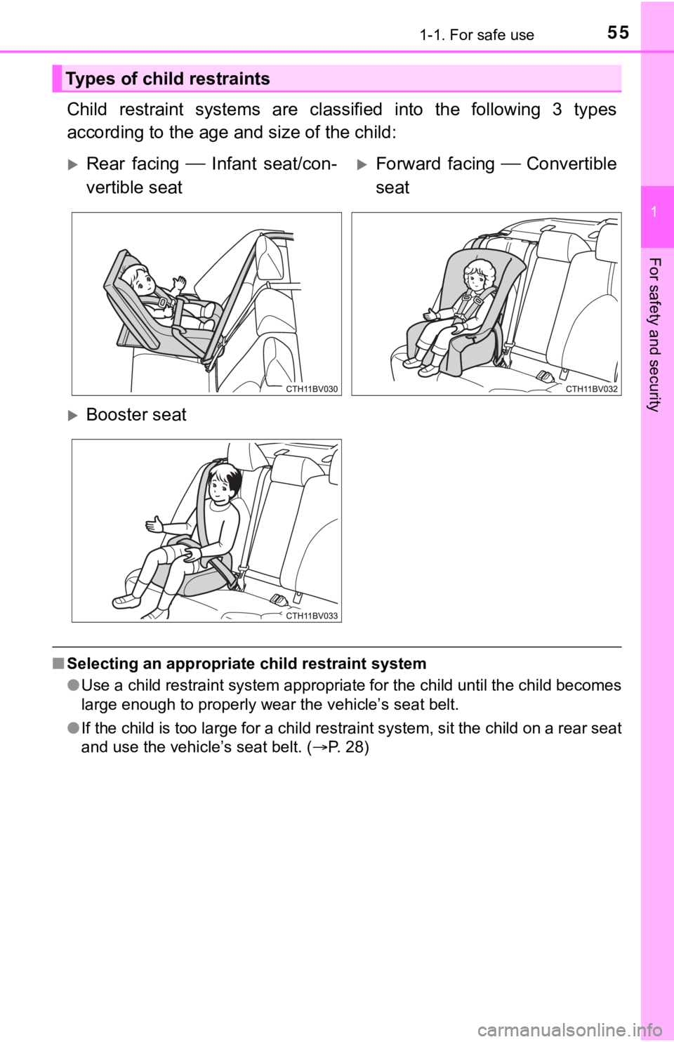 TOYOTA AVALON HYBRID 2022  Owners Manual 551-1. For safe use
1
For safety and security
Child  restraint  systems  are  classified  into  the  following  3  types
according to the age a nd size of the child:
■Selecting an appropriate child 