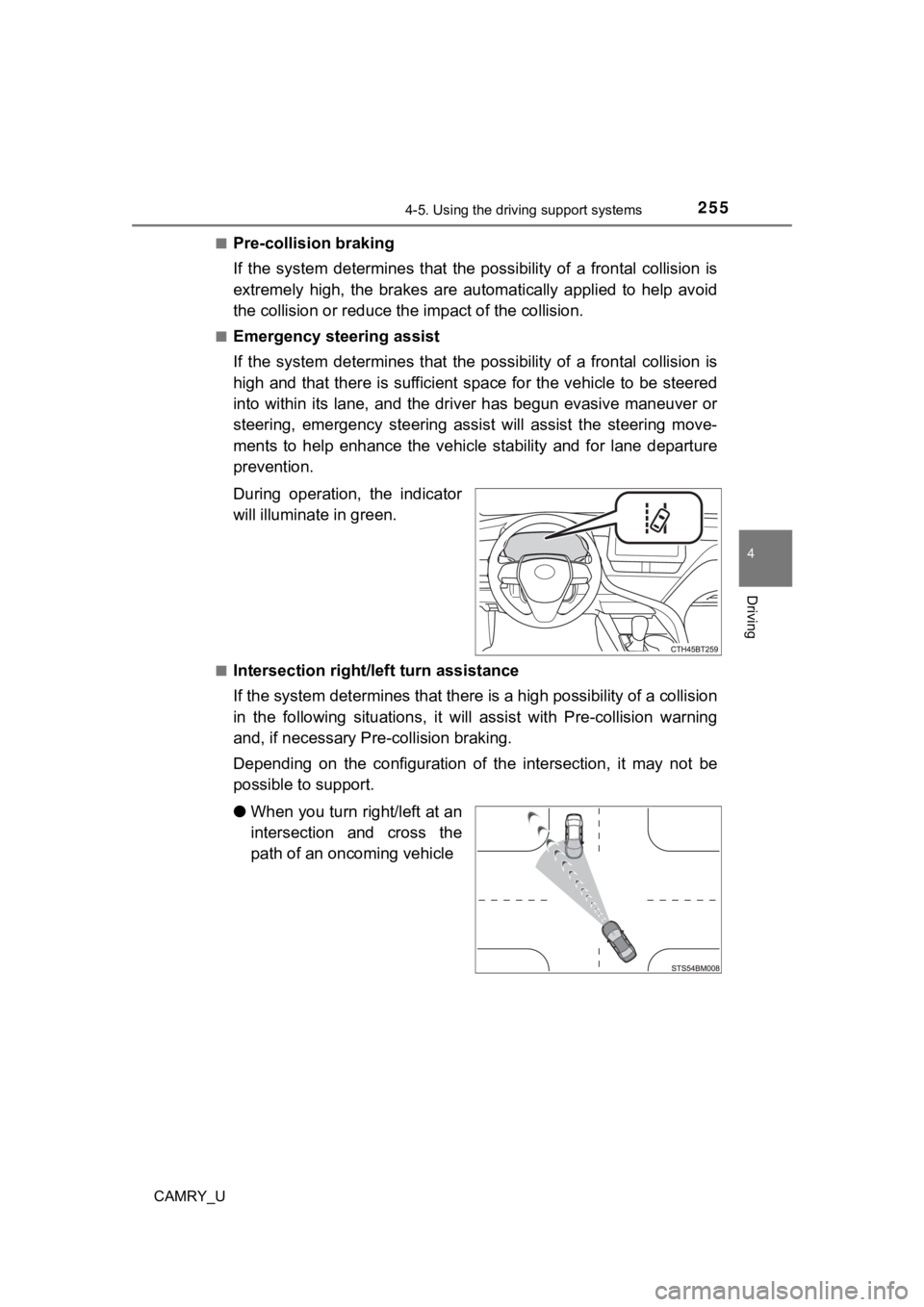 TOYOTA CAMRY 2022  Owners Manual 2554-5. Using the driving support systems
4
Driving
CAMRY_U■
Pre-collision braking
If  the  system  determines  that  the
  possibility  of  a  frontal  collision  is
extremely  high,  the  brakes  