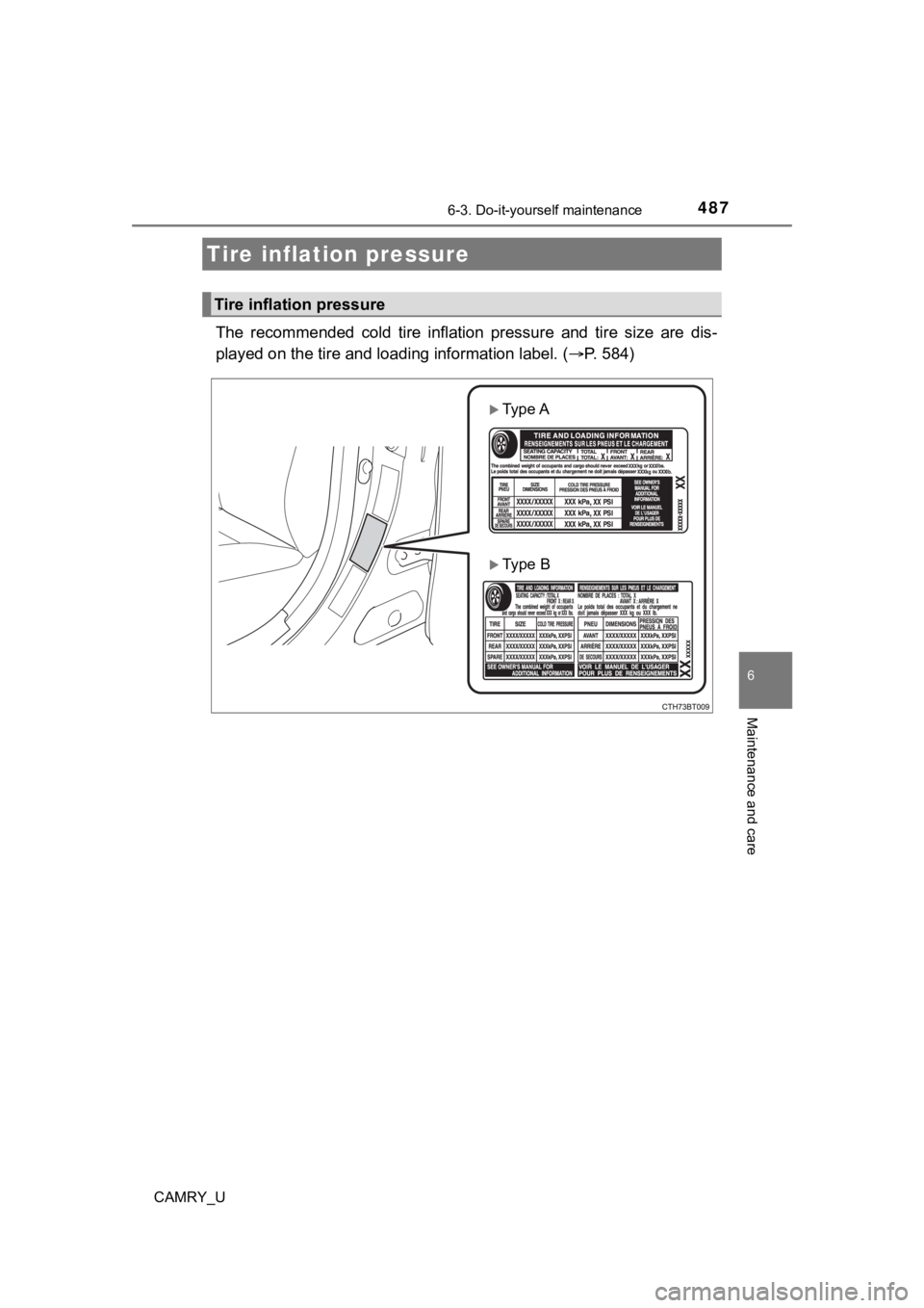 TOYOTA CAMRY 2022  Owners Manual 4876-3. Do-it-yourself maintenance
CAMRY_U
6
Maintenance and care
The  recommended  cold  tire  inflation  pressure  and  tire  size  are dis-
played on the tire and lo ading information label. ( P