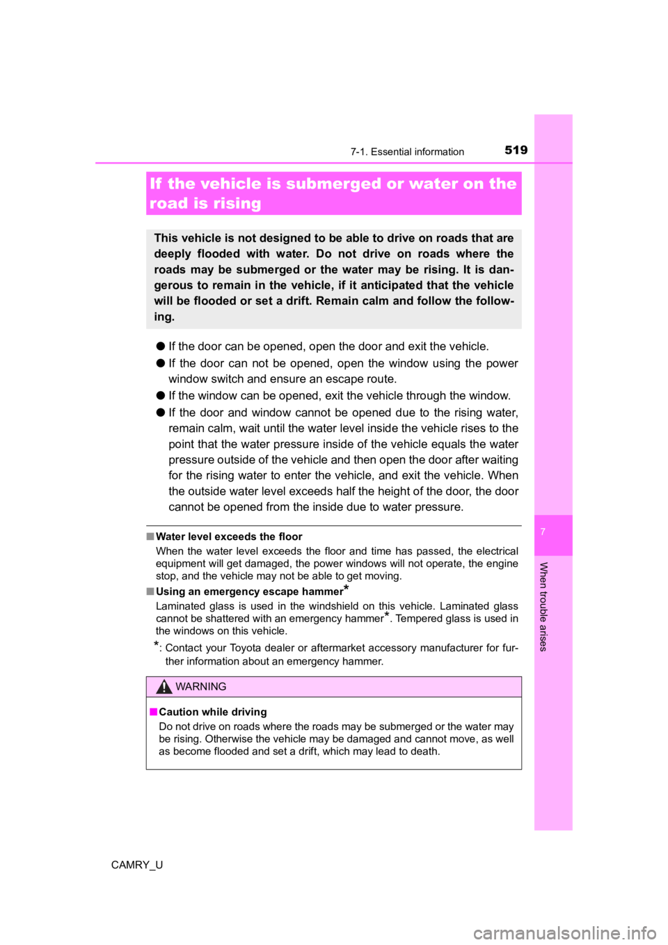 TOYOTA CAMRY 2022  Owners Manual 5197-1. Essential information
7
When trouble arises
CAMRY_U
●If the door can be opened, open the door and exit the vehicle.
● If  the  door  can  not  be  opened,  open  the  window  using  the  p