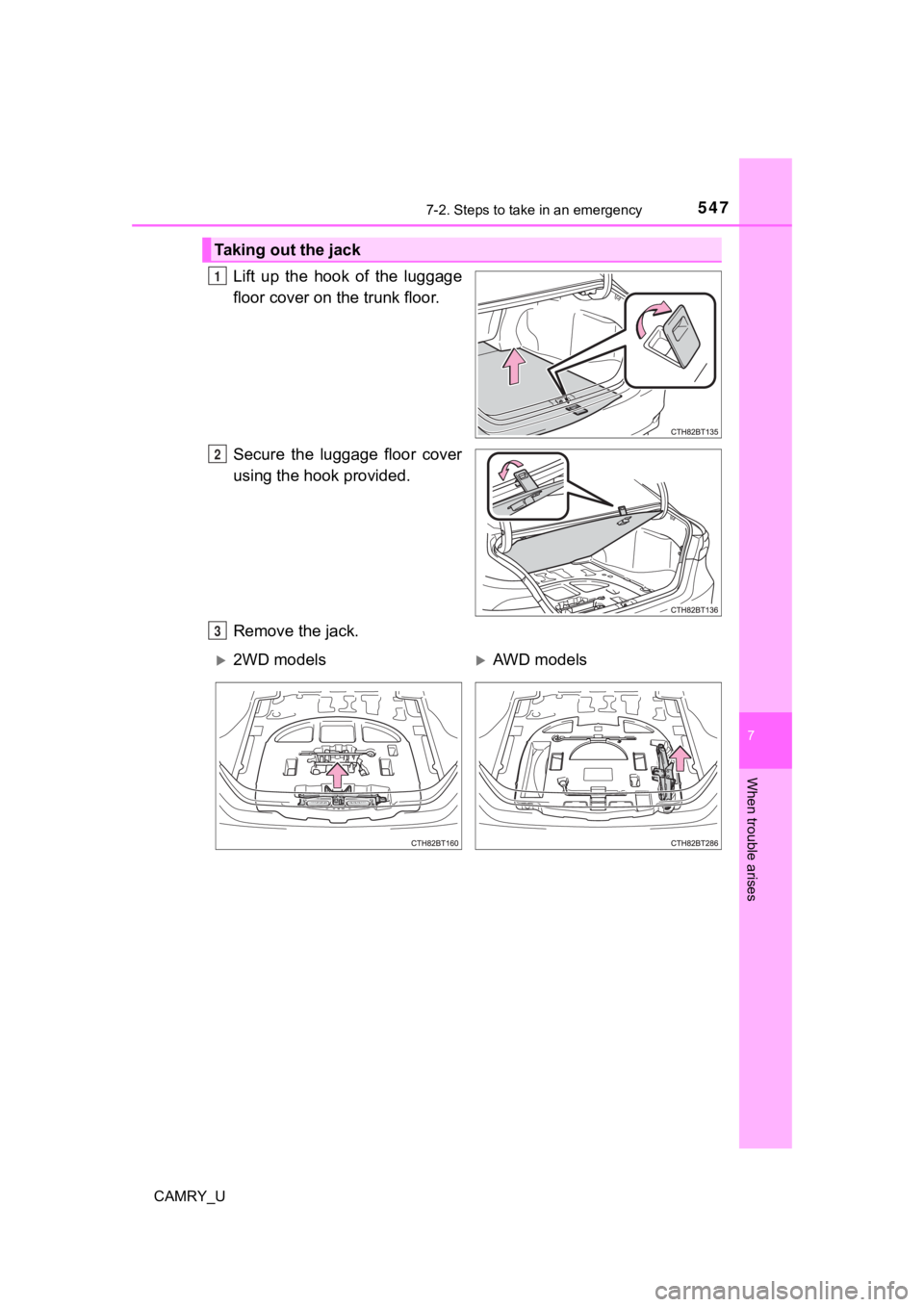 TOYOTA CAMRY 2022  Owners Manual 5477-2. Steps to take in an emergency
CAMRY_U
7
When trouble arises
Lift  up  the  hook  of  the  luggage
floor cover on the trunk floor.
Secure  the  luggage  floor  cover
using the hook provided.
Re