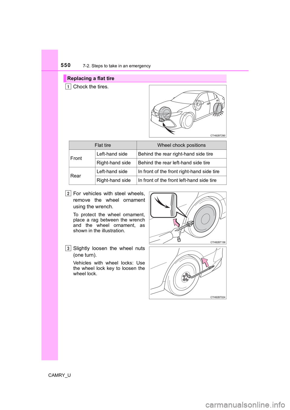 TOYOTA CAMRY 2022  Owners Manual 5507-2. Steps to take in an emergency
CAMRY_U
Chock the tires.
For  vehicles  with  steel  wheels,
remove  the  wheel  ornament
using the wrench.
To  protect  the  wheel  ornament,
place  a  rag  betw