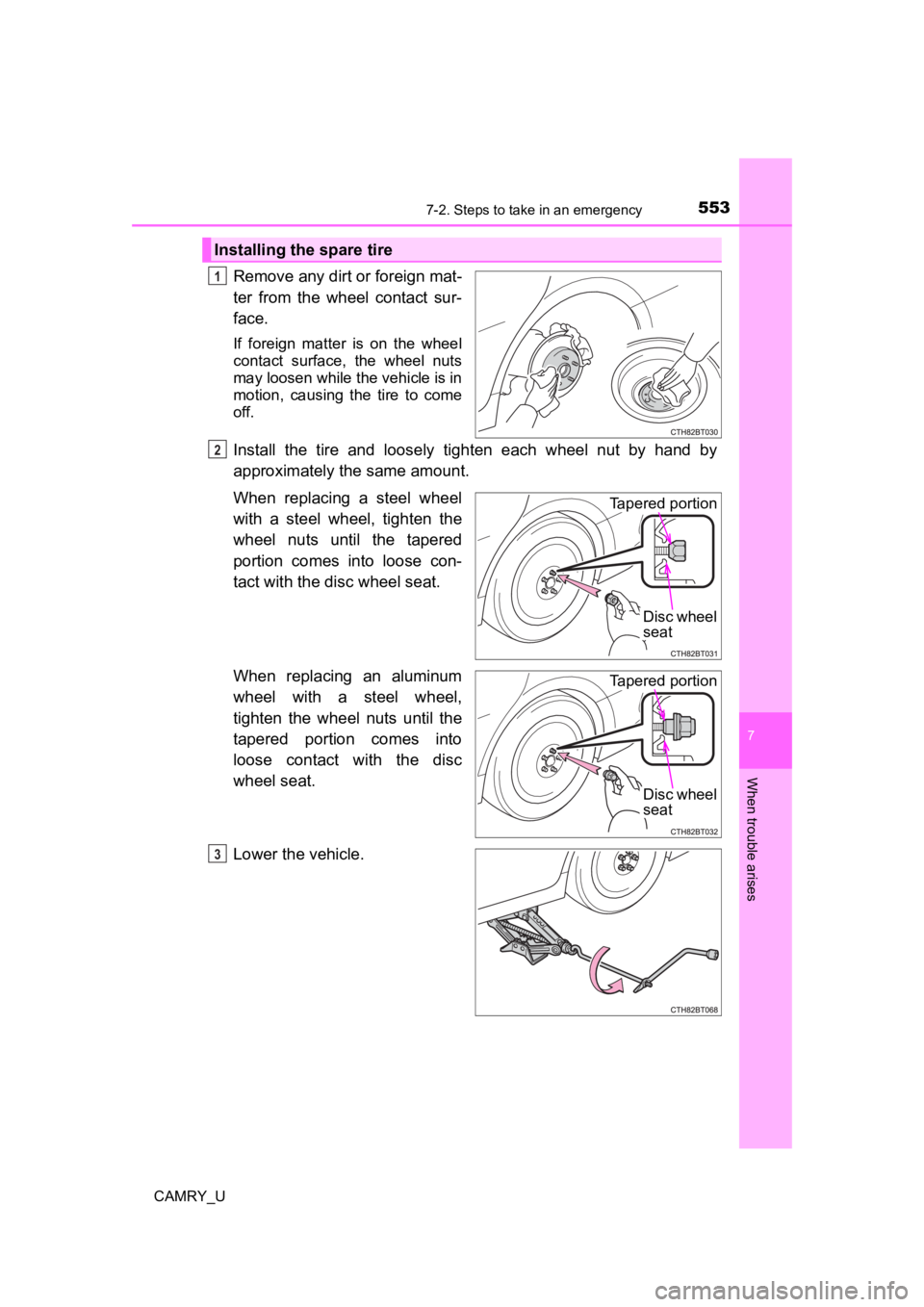 TOYOTA CAMRY 2022  Owners Manual 5537-2. Steps to take in an emergency
CAMRY_U
7
When trouble arises
Remove any dirt or foreign mat-
ter  from  the  wheel  contact  sur-
face.
If  foreign  matter  is  on  the  wheel
contact  surface,