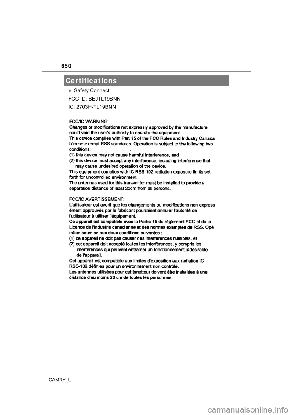TOYOTA CAMRY 2022  Owners Manual 650
CAMRY_U
Safety Connect
FCC ID: BEJTL19BNN
IC: 2703H-TL19BNN
Certifications 