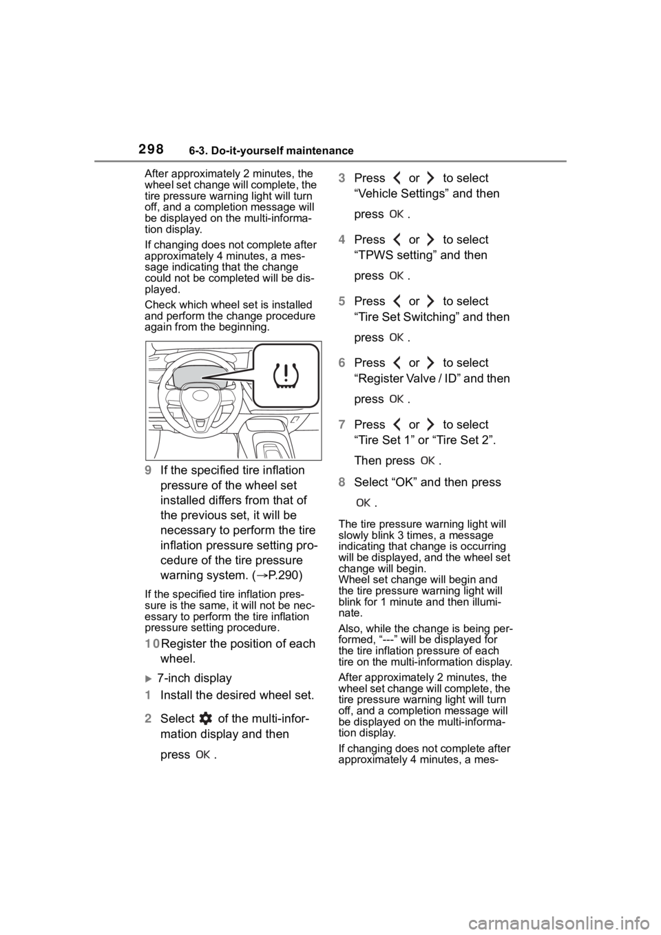 TOYOTA COROLLA HATCHBACK 2023  Owners Manual 2986-3. Do-it-yourself maintenance
After approximately 2 minutes, the 
wheel set change will complete, the 
tire pressure warni ng light will turn 
off, and a completion message will 
be displayed on 