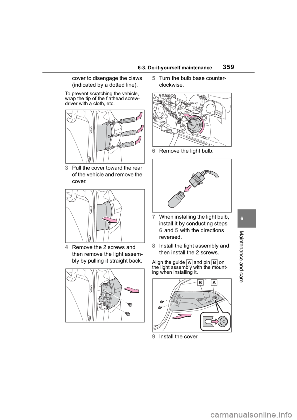 TOYOTA COROLLA HYBRID 2023  Owners Manual 3596-3. Do-it-yourself maintenance
6
Maintenance and care
cover to disengage the claws 
(indicated by a dotted line).
To prevent scratching the vehicle, 
wrap the tip of the flathead screw-
driver wit
