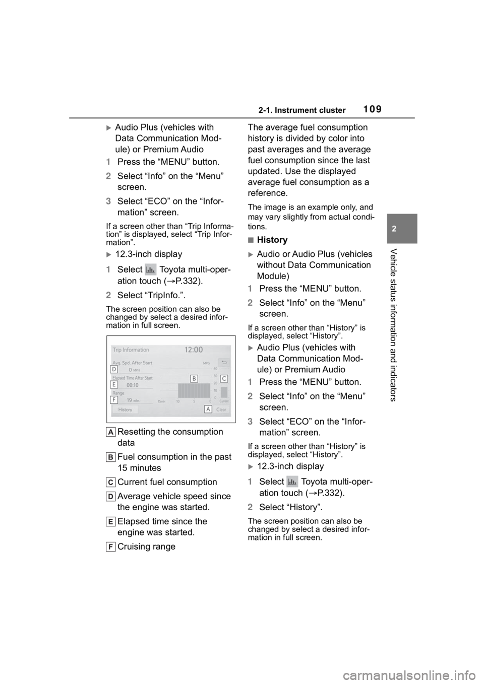 TOYOTA HIGHLANDER 2022  Owners Manual 1092-1. Instrument cluster
2
Vehicle status information and indicators
Audio Plus (vehicles with 
Data Communication Mod-
ule) or Premium Audio
1 Press the “MENU” button.
2 Select “Info” on