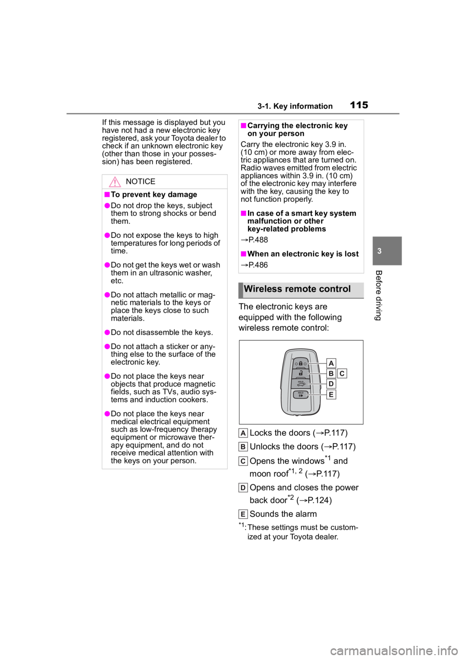 TOYOTA HIGHLANDER 2022  Owners Manual 1153-1. Key information
3
Before driving
If this message is displayed but you 
have not had a new electronic key 
registered, ask your Toyota dealer to 
check if an unknow n electronic key 
(other tha