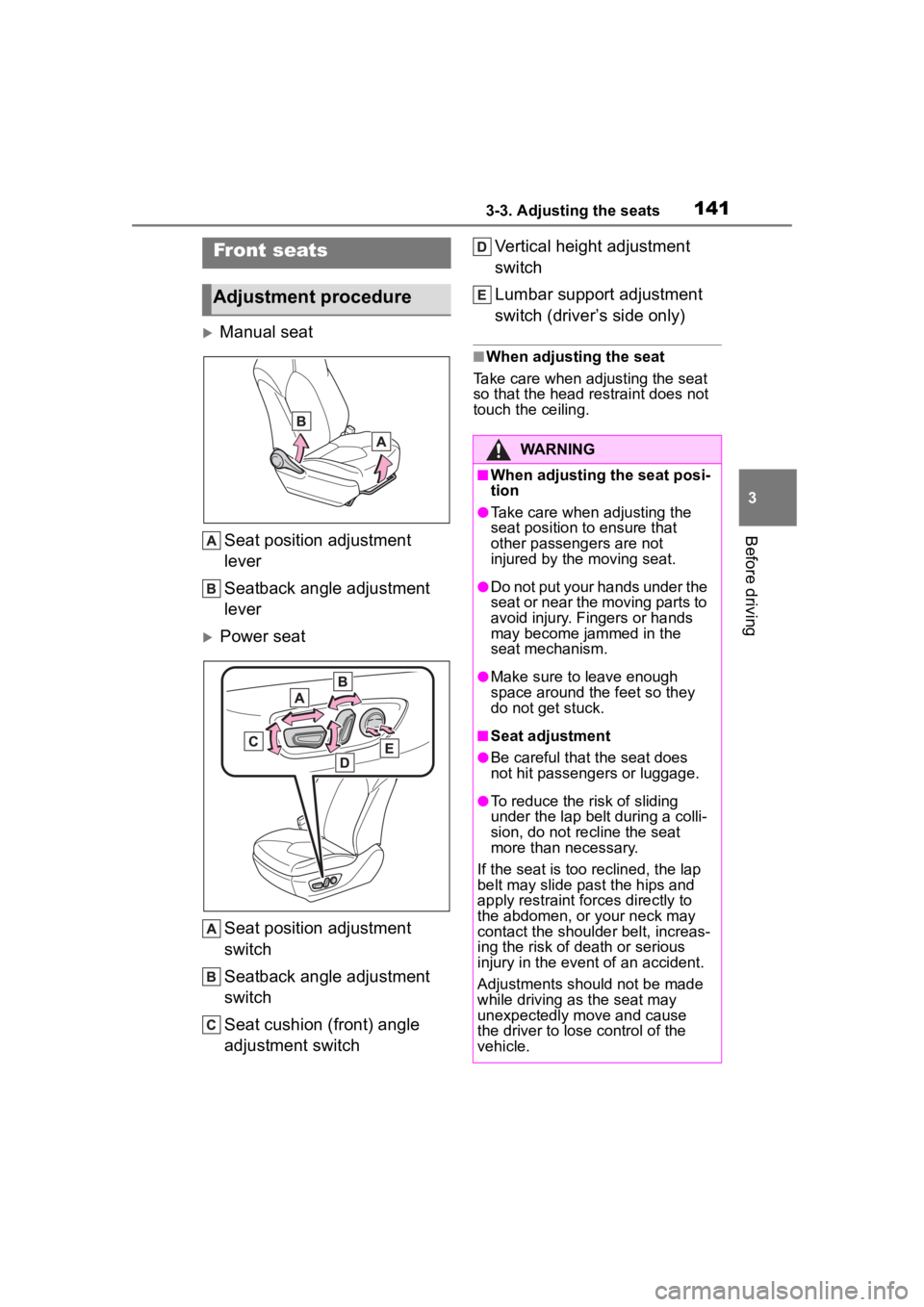TOYOTA HIGHLANDER 2022  Owners Manual 1413-3. Adjusting the seats
3
Before driving
3-3.Adjusting the seats
Manual seatSeat position adjustment 
lever
Seatback angle adjustment 
lever
Power seat
Seat position adjustment 
switch
Seatb