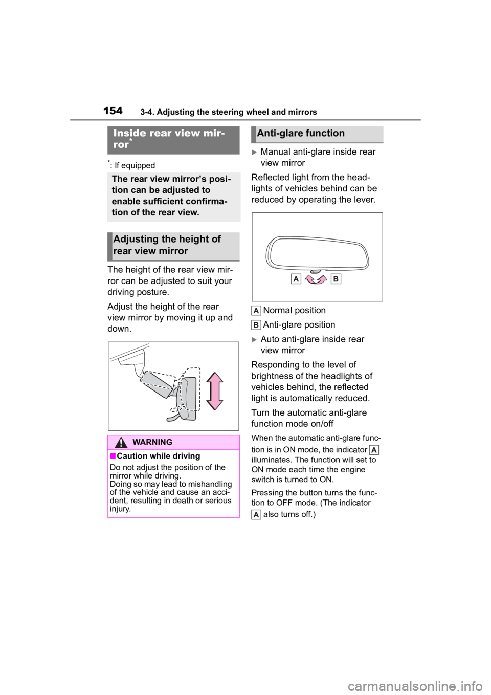 TOYOTA HIGHLANDER 2022  Owners Manual 1543-4. Adjusting the steering wheel and mirrors
*: If equipped
The height of the rear view mir-
ror can be adjusted to suit your 
driving posture.
Adjust the height of the rear 
view mirror by moving