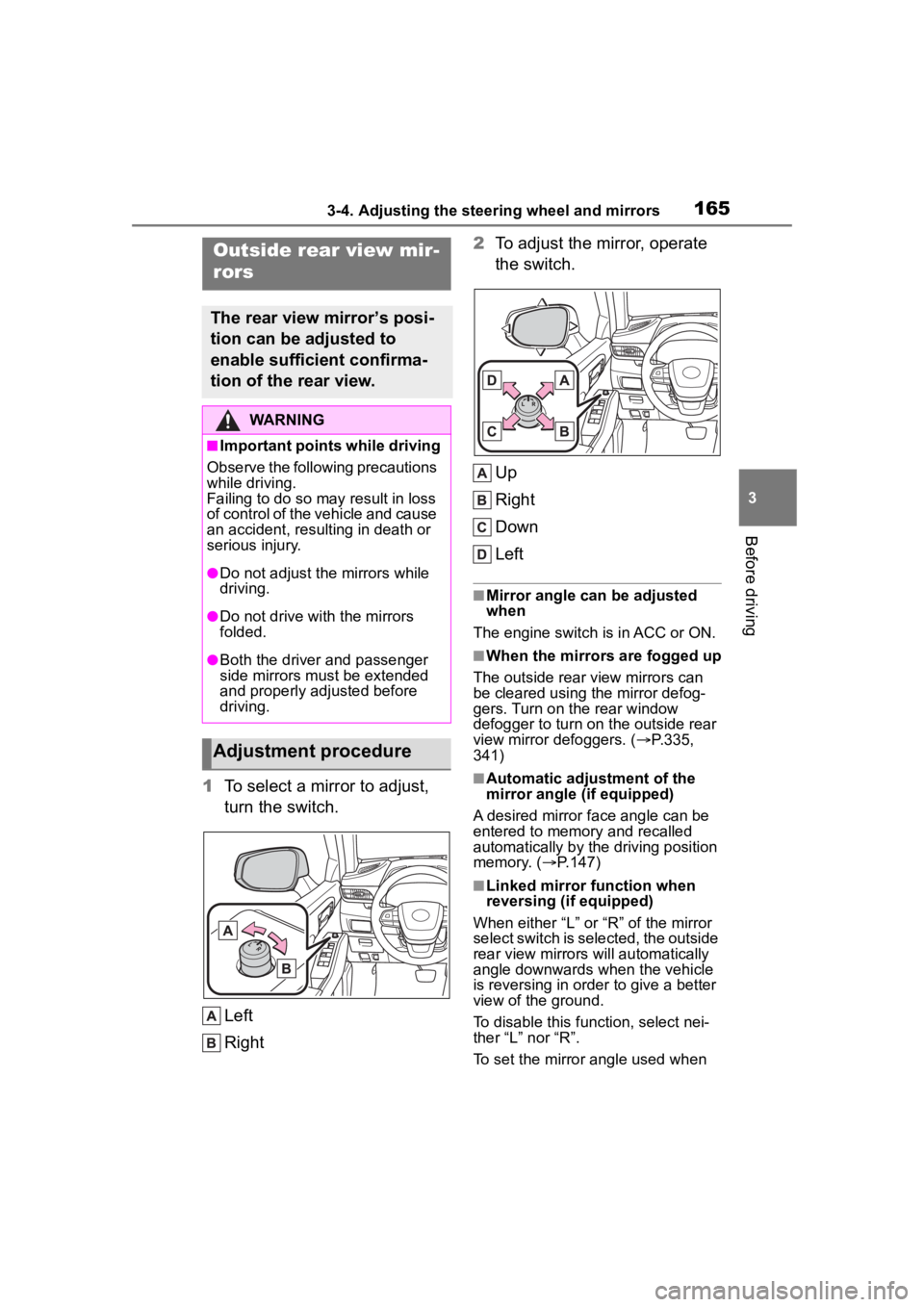 TOYOTA HIGHLANDER 2022  Owners Manual 1653-4. Adjusting the steering wheel and mirrors
3
Before driving
1To select a mirror to adjust, 
turn the switch.
Left
Right 2
To adjust the mirror, operate 
the switch.
Up
Right
Down
Left
■Mirror 