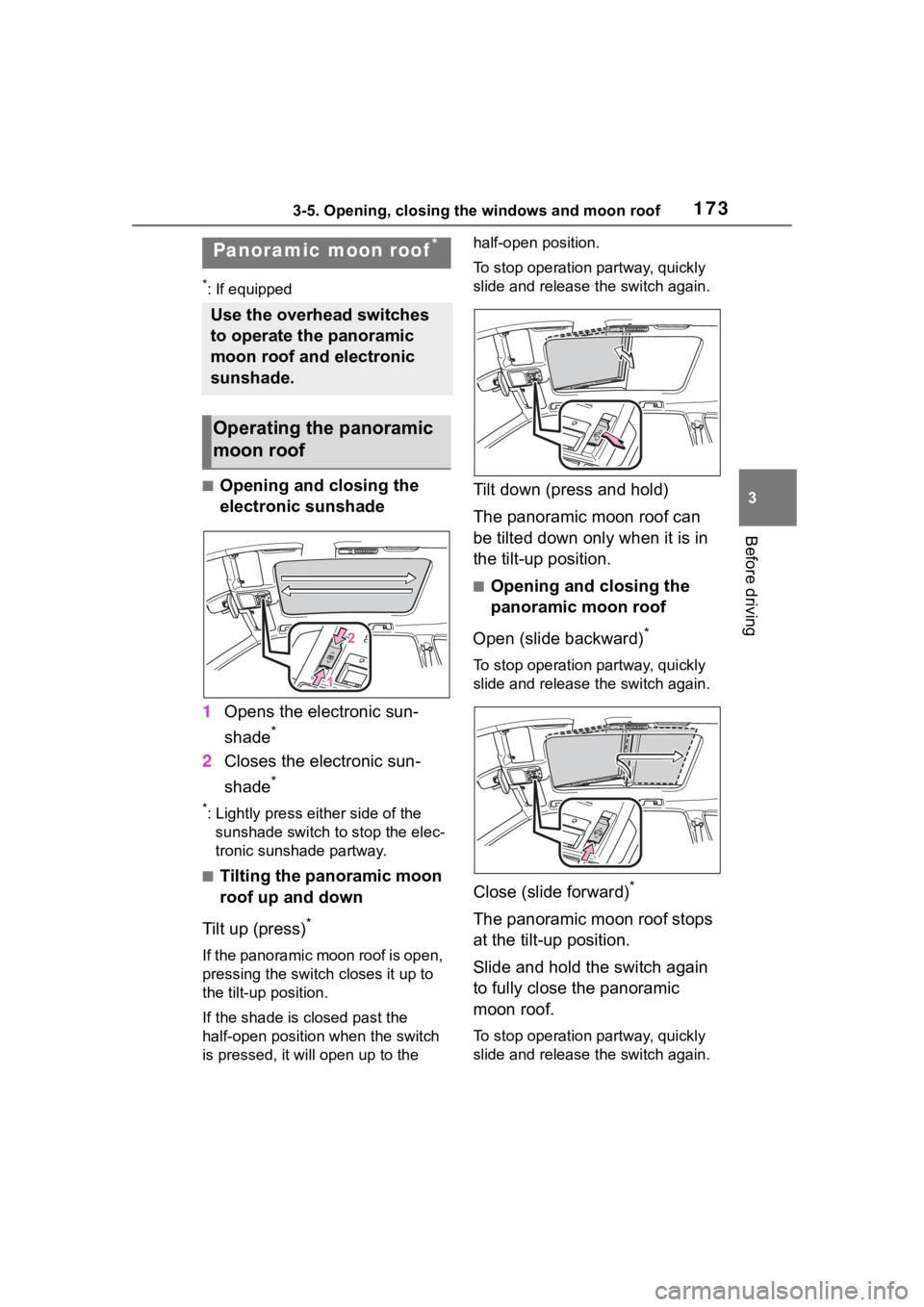 TOYOTA HIGHLANDER 2022  Owners Manual 1733-5. Opening, closing the windows and moon roof
3
Before driving
*: If equipped
■Opening and closing the 
electronic sunshade
1 Opens the electronic sun-
shade
*
2Closes the electronic sun-
shade