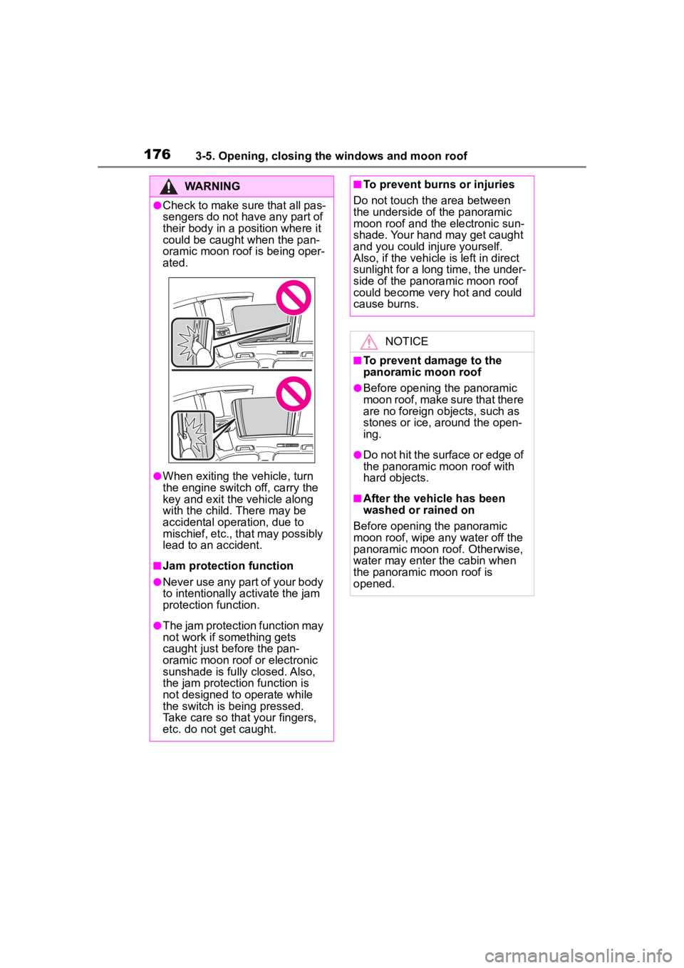TOYOTA HIGHLANDER 2022  Owners Manual 1763-5. Opening, closing the windows and moon roof
WARNING
●Check to make sure that all pas-
sengers do not have any part of 
their body in a position where it 
could be caught when the pan-
oramic 
