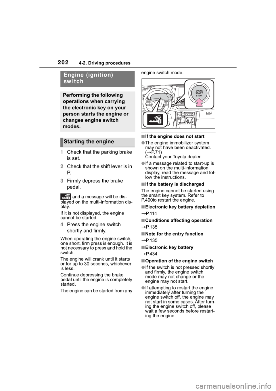 TOYOTA HIGHLANDER 2022  Owners Manual 2024-2. Driving procedures
4-2.Driving procedures
1Check that the parking brake 
is set.
2 Check that the shift lever is in 
P.
3 Firmly depress the brake 
pedal.
 and a message  will be dis-
played o