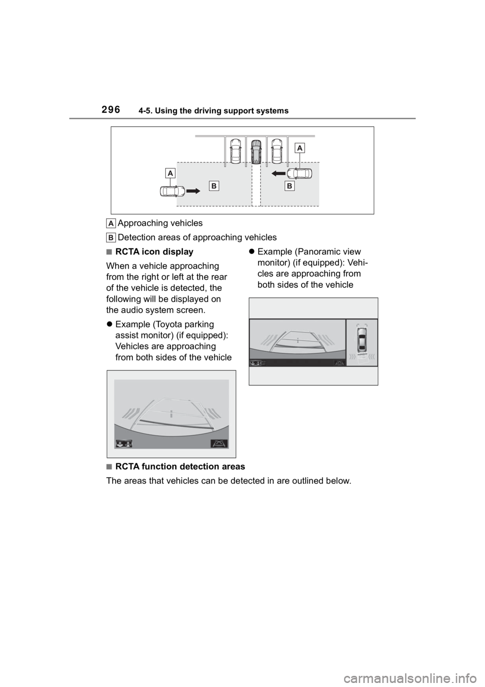 TOYOTA HIGHLANDER 2022  Owners Manual 2964-5. Using the driving support systems
Approaching vehicles
Detection areas of approaching vehicles
■RCTA icon display
When a vehicle approaching 
from the right or left at the rear 
of the vehic