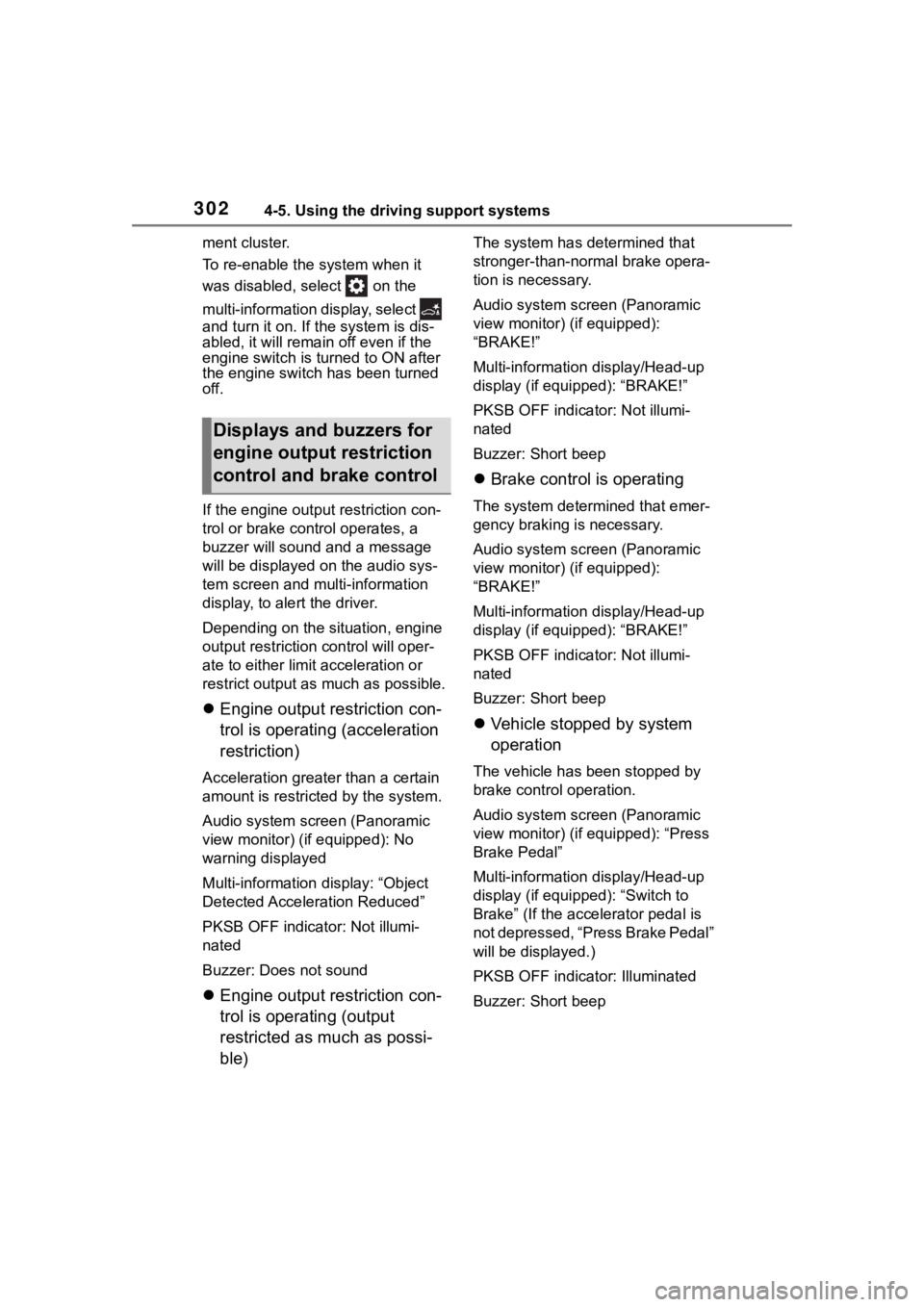 TOYOTA HIGHLANDER 2022  Owners Manual 3024-5. Using the driving support systems
ment cluster.
To re-enable the system when it 
was disabled, select   on the 
multi-information display, select   
and turn it on. If the system is dis-
abled